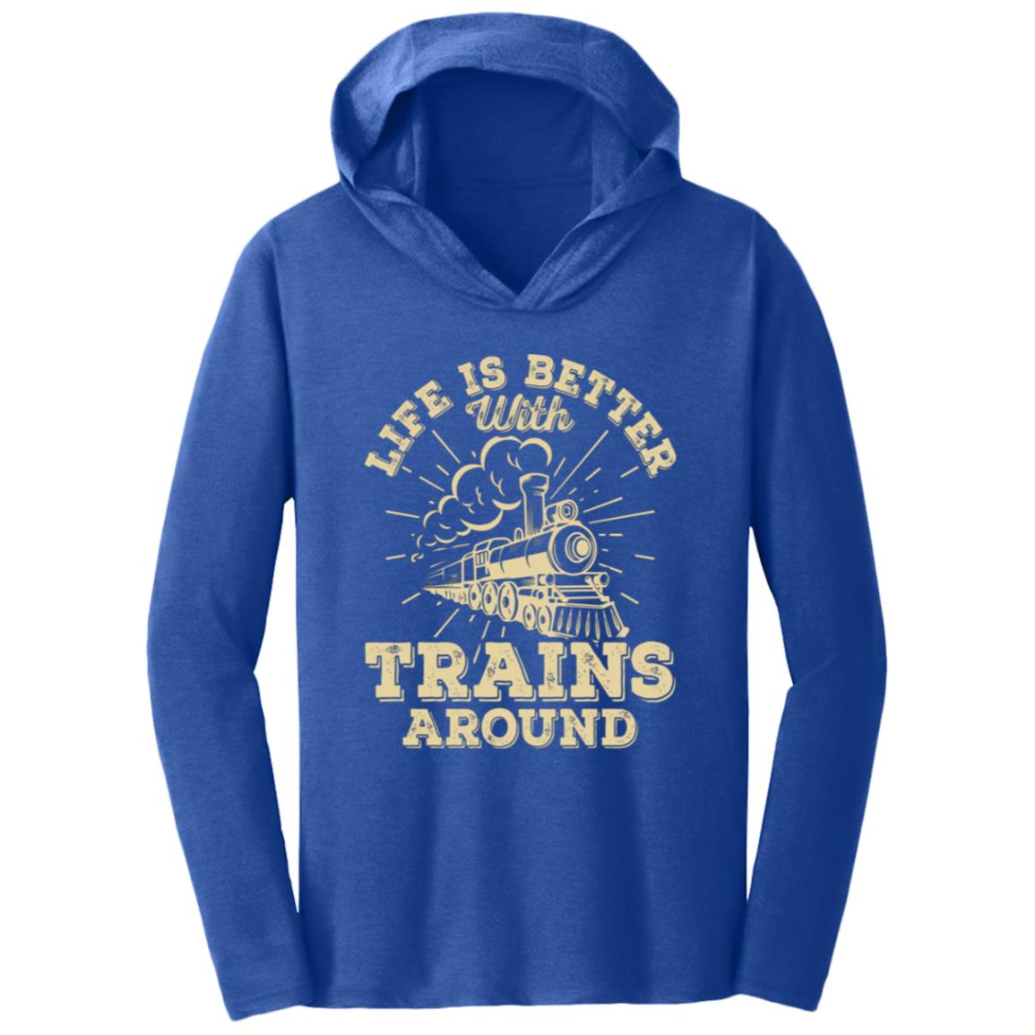 Life is Better with Trains Triblend T-Shirt Hoodie