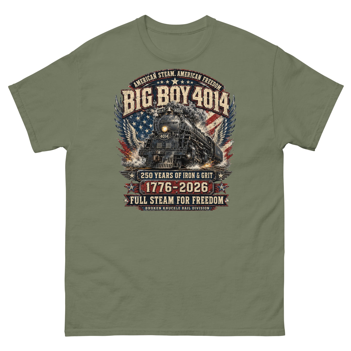 Army green t-shirt featuring a highly detailed patriotic graphic. The Big Boy 4014 steam locomotive is centered against a distressed American flag and eagle wings. Text reads "AMERICAN STEAM. AMERICAN FREEDOM.", "BIG BOY 4014", "250 YEARS OF IRON & GRIT", "1776 - 2026", "FULL STEAM FOR FREEDOM", and "BROKEN KNUCKLE RAIL DIVISION".