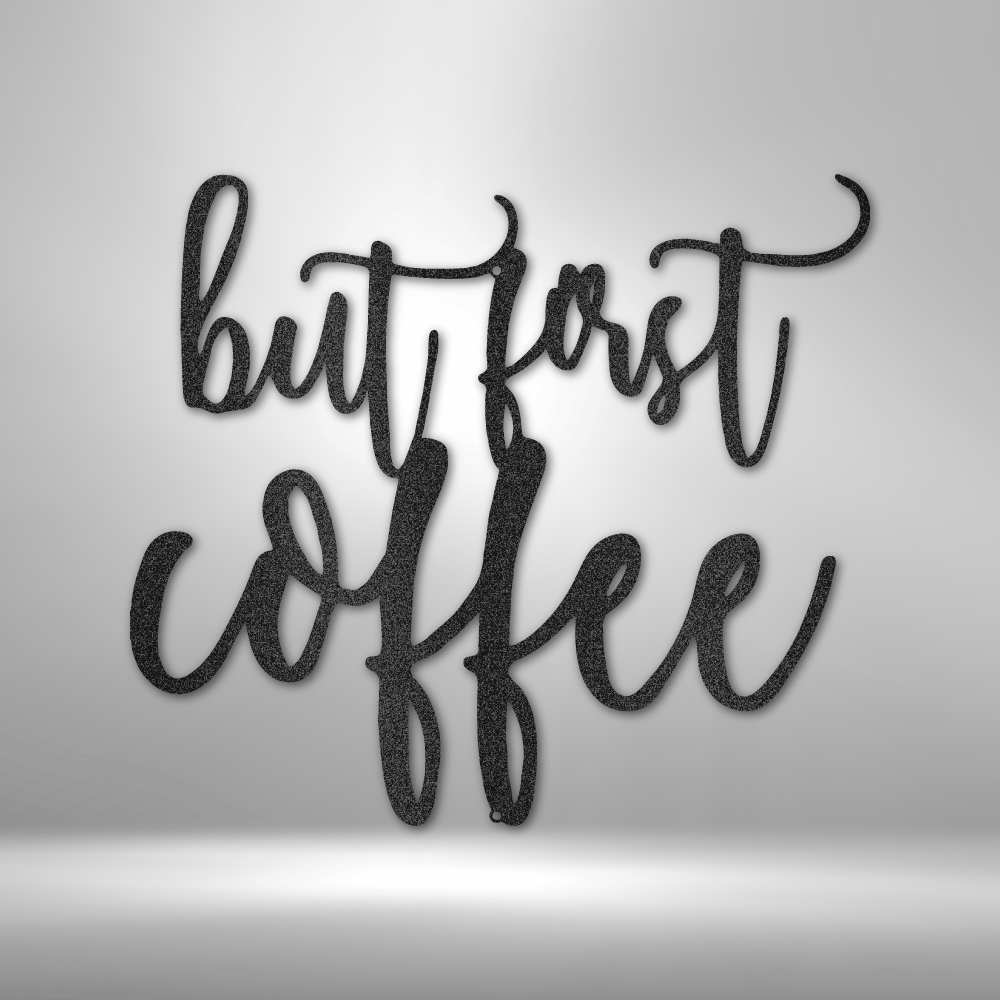 But First Coffee Quote - Steel Sign - Broken Knuckle Apparel