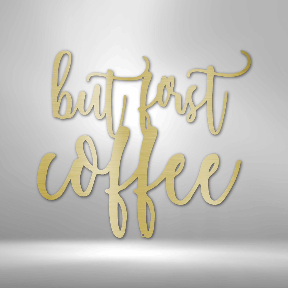 But First Coffee Quote - Steel Sign - Broken Knuckle Apparel