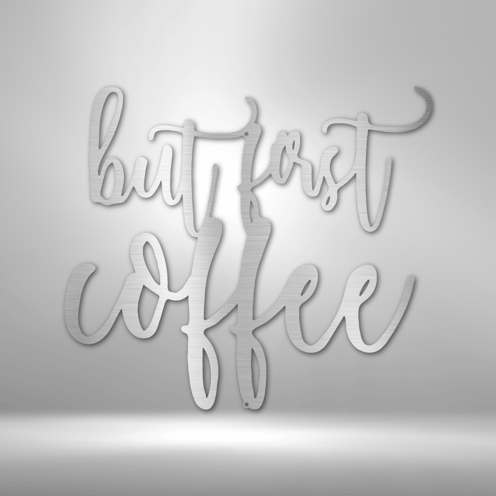 But First Coffee Quote - Steel Sign - Broken Knuckle Apparel
