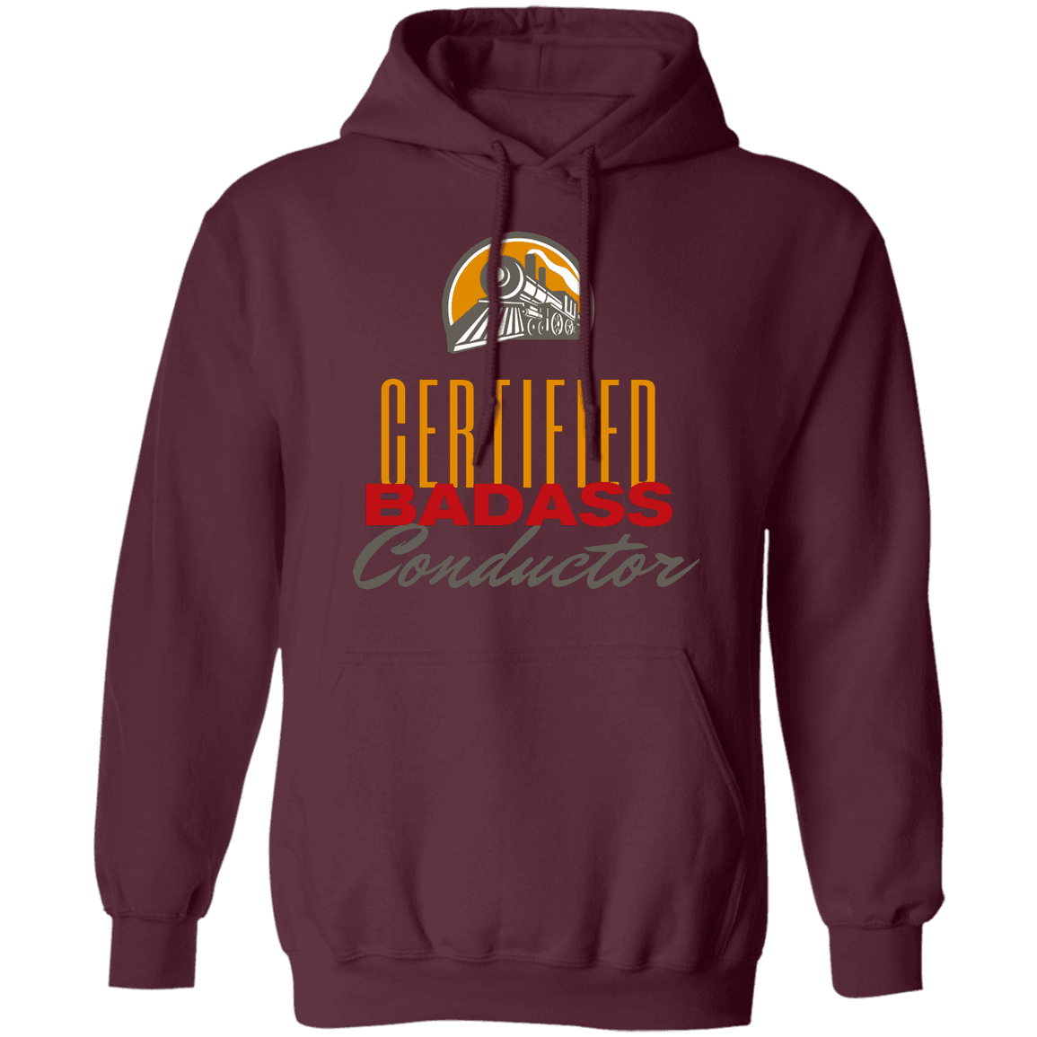 Certified Badass Train Conductor Pullover Hoodie - Broken Knuckle Apparel