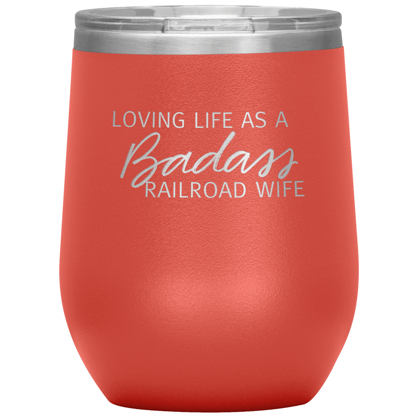 Loving Life as a Badass Railroad Wife Wine Tumbler - Broken Knuckle Apparel