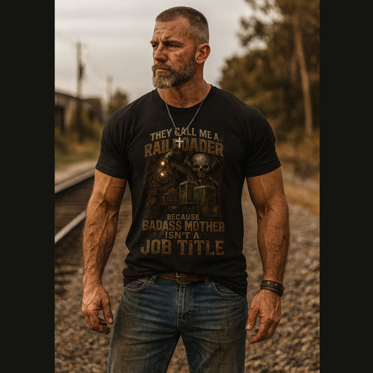 They Call Me a Railroader – Badass Mother T-Shirt