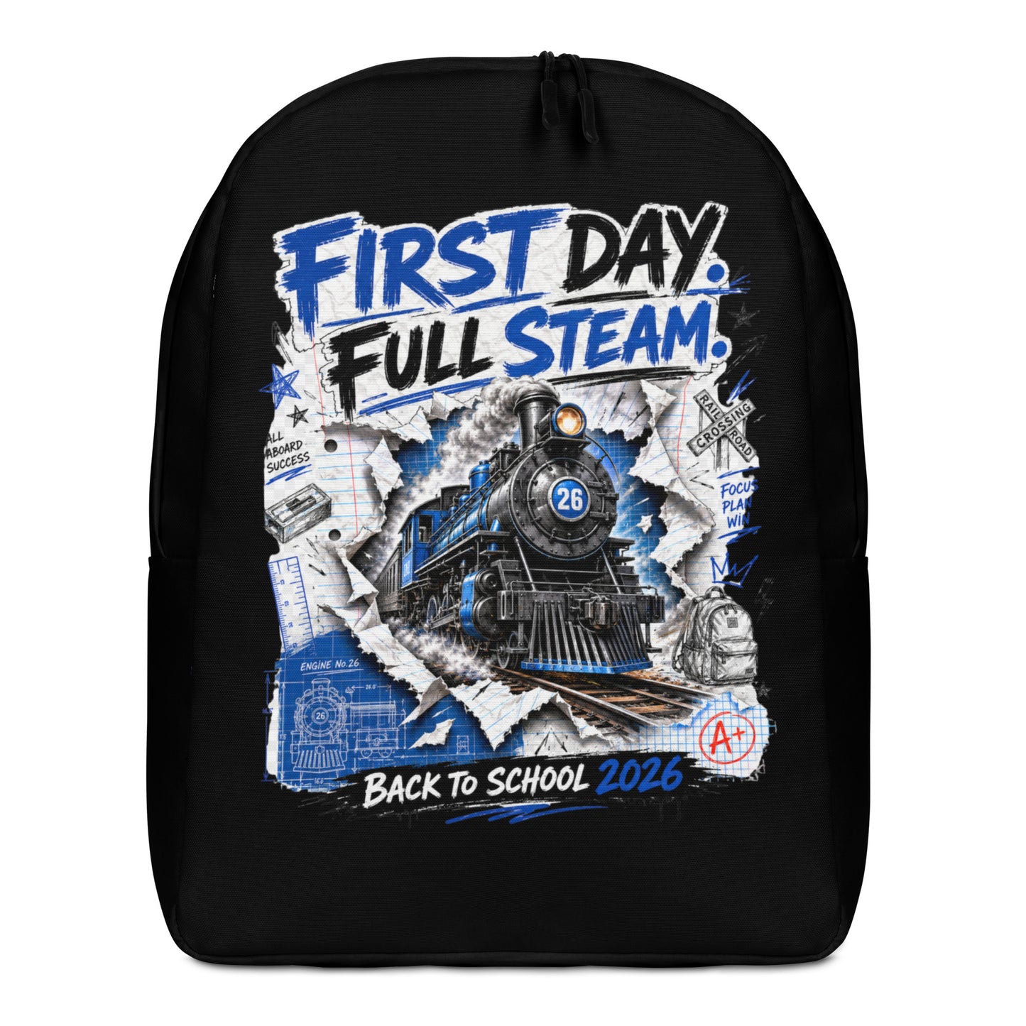 Black minimalist backpack featuring a graphic of a blue steam locomotive, numbered 26, bursting through torn lined notebook paper. Bold text at the top reads "FIRST DAY. FULL STEAM." The background includes blue sketches of a train blueprint, a ruler, a backpack, an "A+" grade, a railroad crossing sign, and phrases like "ALL ABOARD SUCCESS" and "FOCUS PLAN WIN". Text at the bottom reads "BACK TO SCHOOL 2026".
