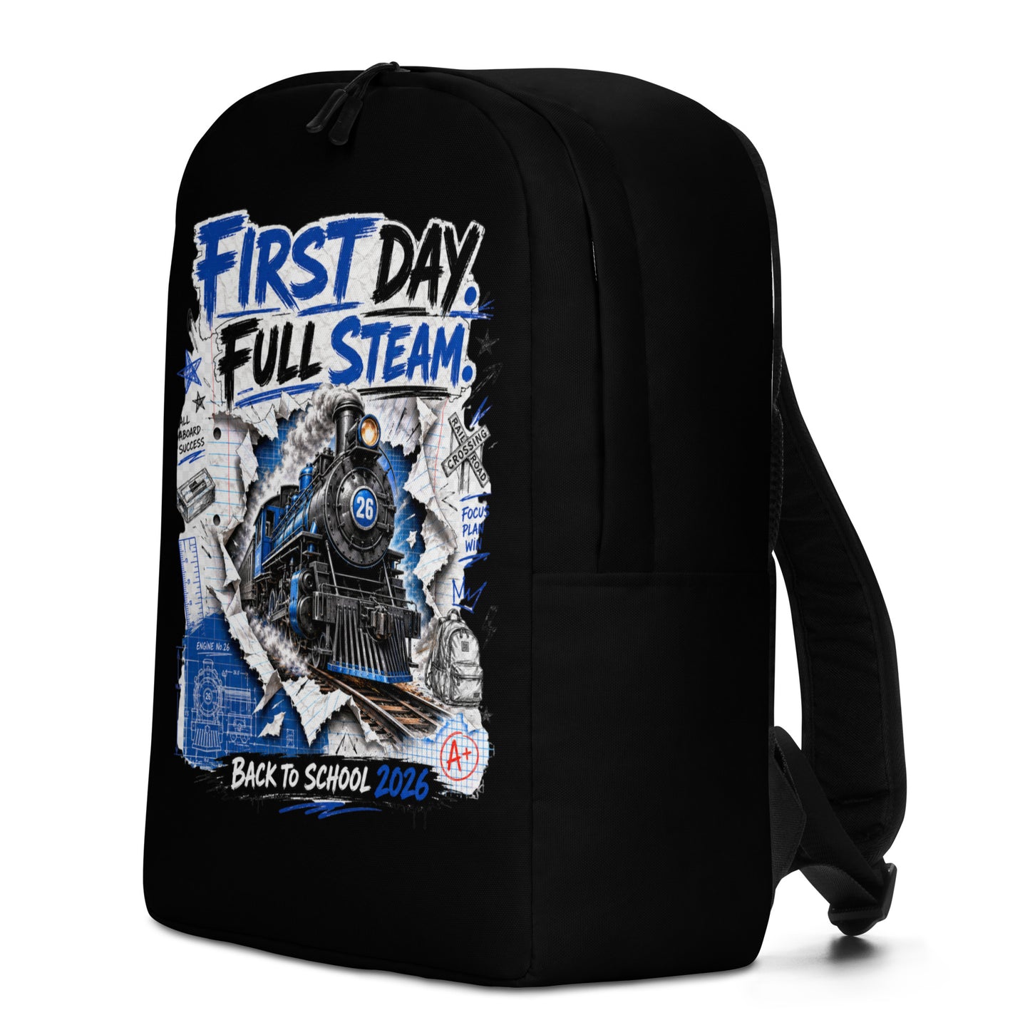 Black minimalist backpack featuring a graphic of a blue steam locomotive, numbered 26, bursting through torn lined notebook paper. Bold text at the top reads "FIRST DAY. FULL STEAM." The background includes blue sketches of a train blueprint, a ruler, a backpack, an "A+" grade, a railroad crossing sign, and phrases like "ALL ABOARD SUCCESS" and "FOCUS PLAN WIN". Text at the bottom reads "BACK TO SCHOOL 2026".
