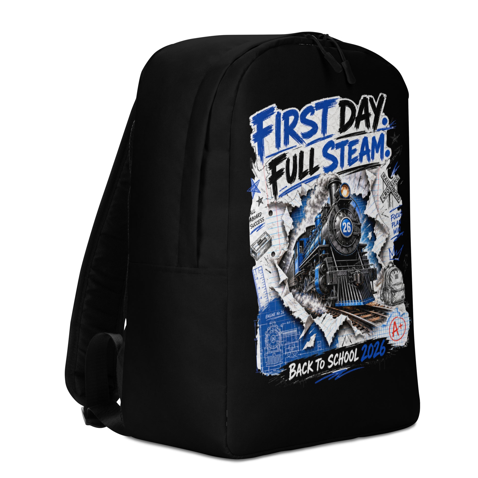 Black minimalist backpack featuring a graphic of a blue steam locomotive, numbered 26, bursting through torn lined notebook paper. Bold text at the top reads "FIRST DAY. FULL STEAM." The background includes blue sketches of a train blueprint, a ruler, a backpack, an "A+" grade, a railroad crossing sign, and phrases like "ALL ABOARD SUCCESS" and "FOCUS PLAN WIN". Text at the bottom reads "BACK TO SCHOOL 2026".