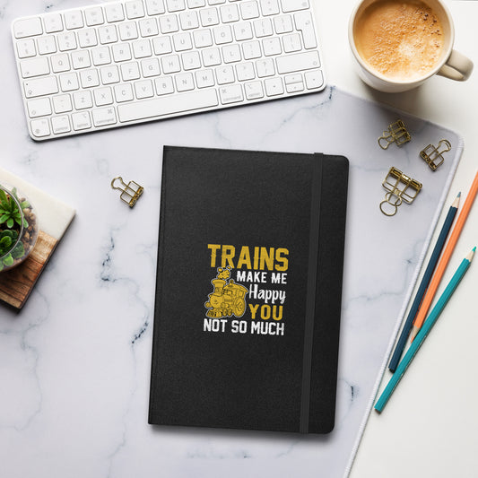 Trains Make Me Happy Hardcover bound notebook