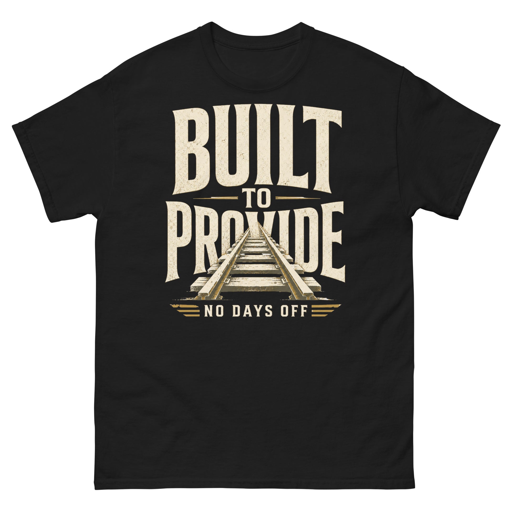 Black t-shirt featuring bold, distressed cream-colored text reading "BUILT TO PROVIDE" with a set of railroad tracks running through the middle, and "NO DAYS OFF" written at the bottom.