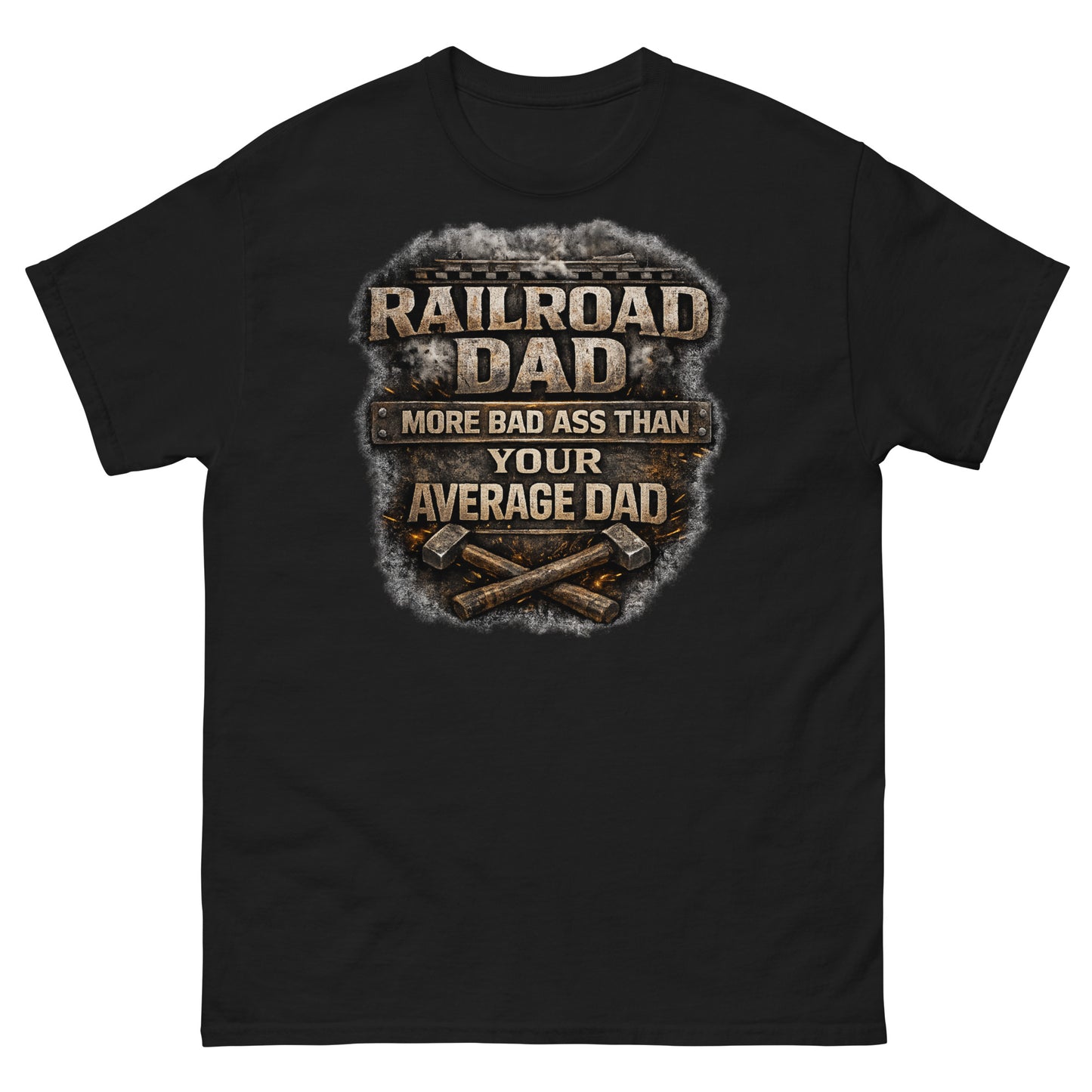 Black t-shirt featuring gritty, industrial metal text surrounded by sparks and smoke that reads "RAILROAD DAD MORE BAD ASS THAN YOUR AVERAGE DAD" with crossed sledgehammers at the bottom.