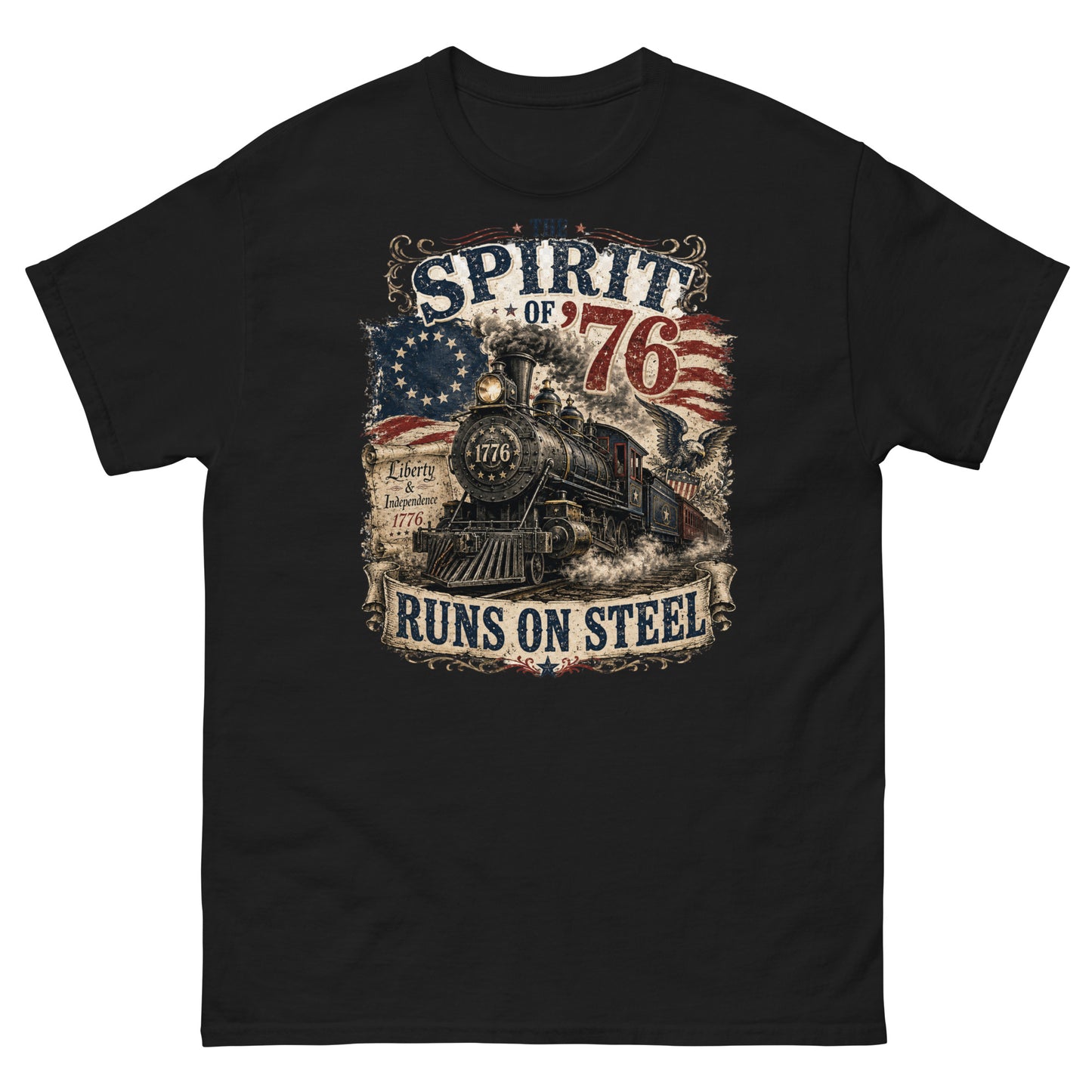 Black t-shirt featuring a highly detailed vintage graphic. At the top, distressed text reads "THE SPIRIT OF '76". The center shows a classic steam locomotive with "1776" on the front plate, bursting from a 13-star Betsy Ross American flag. A bald eagle flies on the right, and a parchment scroll on the left reads "Liberty & Independence 1776". A banner at the bottom reads "RUNS ON STEEL".