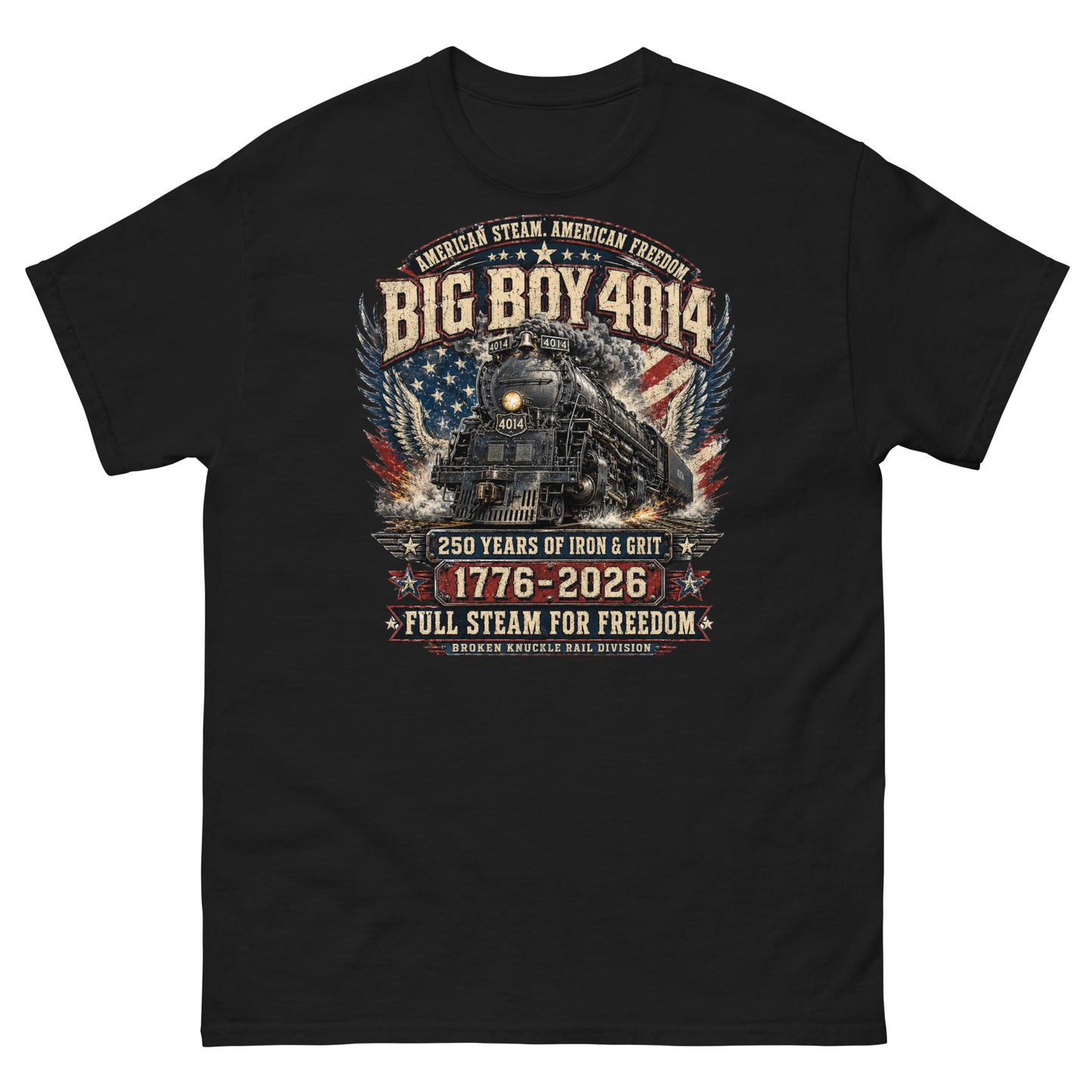 Black t-shirt featuring a highly detailed patriotic graphic. The Big Boy 4014 steam locomotive is centered against a distressed American flag and eagle wings. Text reads "AMERICAN STEAM. AMERICAN FREEDOM.", "BIG BOY 4014", "250 YEARS OF IRON & GRIT", "1776 - 2026", "FULL STEAM FOR FREEDOM", and "BROKEN KNUCKLE RAIL DIVISION".