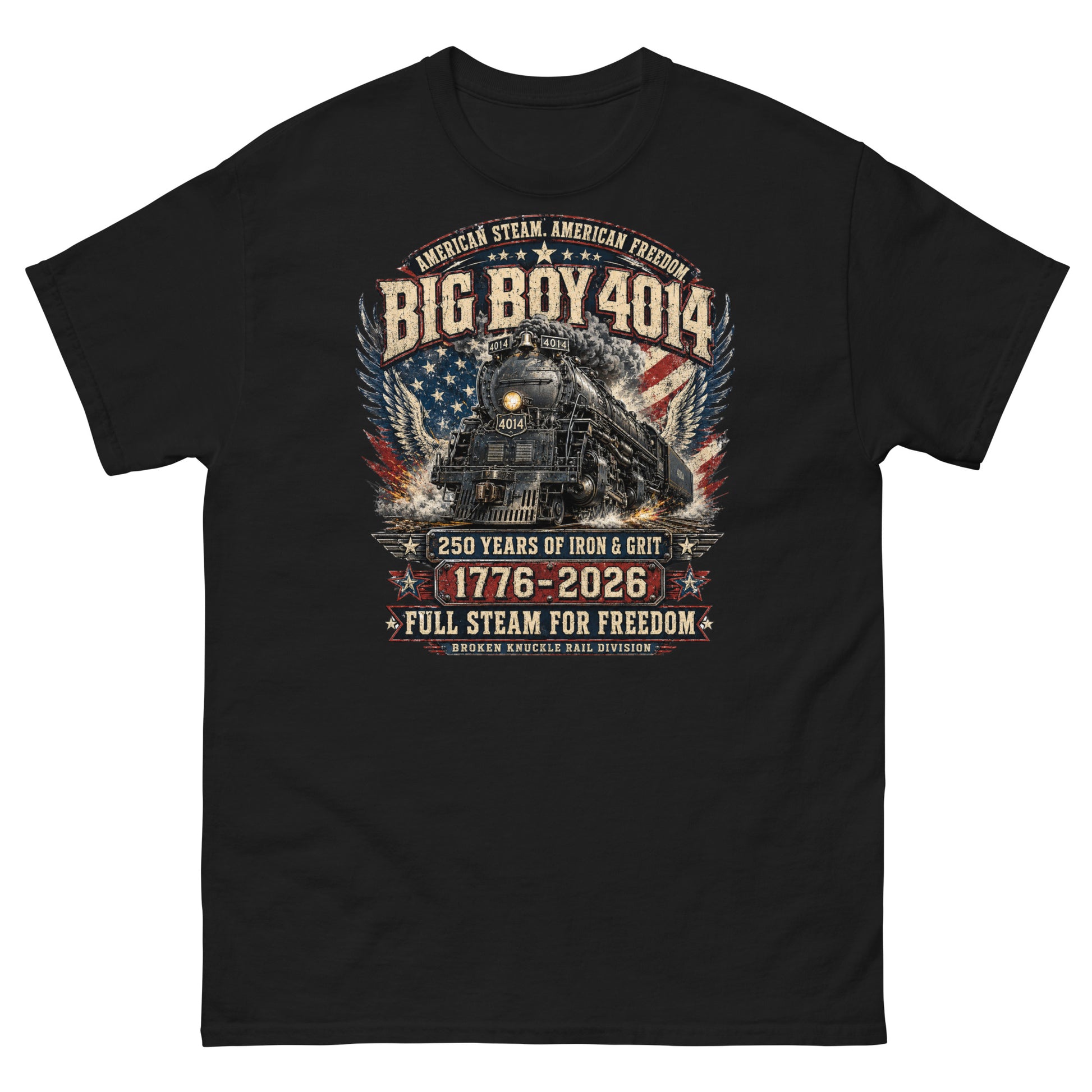 Black t-shirt featuring a highly detailed patriotic graphic. The Big Boy 4014 steam locomotive is centered against a distressed American flag and eagle wings. Text reads "AMERICAN STEAM. AMERICAN FREEDOM.", "BIG BOY 4014", "250 YEARS OF IRON & GRIT", "1776 - 2026", "FULL STEAM FOR FREEDOM", and "BROKEN KNUCKLE RAIL DIVISION".
