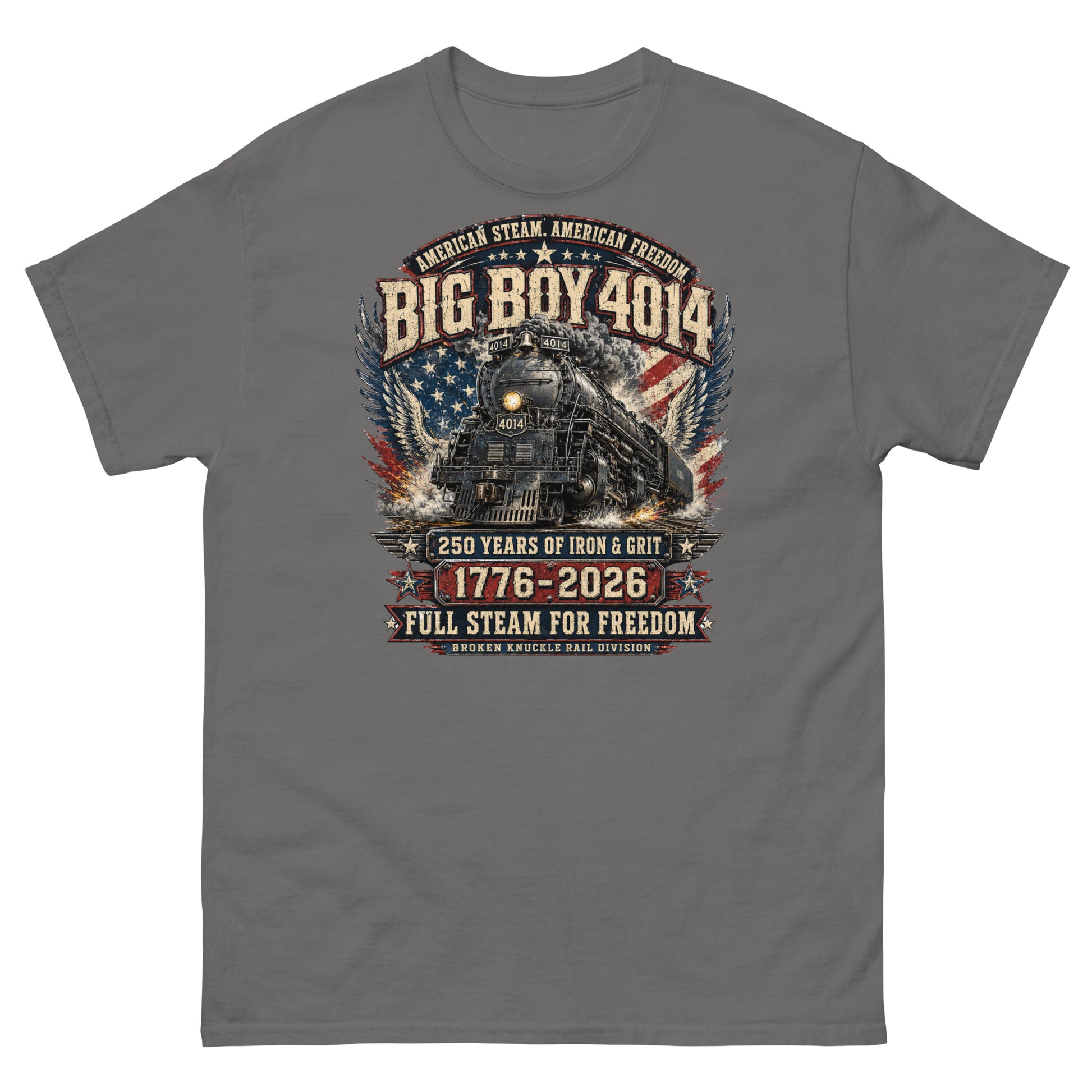 Gray t-shirt featuring a highly detailed patriotic graphic. The Big Boy 4014 steam locomotive is centered against a distressed American flag and eagle wings. Text reads "AMERICAN STEAM. AMERICAN FREEDOM.", "BIG BOY 4014", "250 YEARS OF IRON & GRIT", "1776 - 2026", "FULL STEAM FOR FREEDOM", and "BROKEN KNUCKLE RAIL DIVISION".