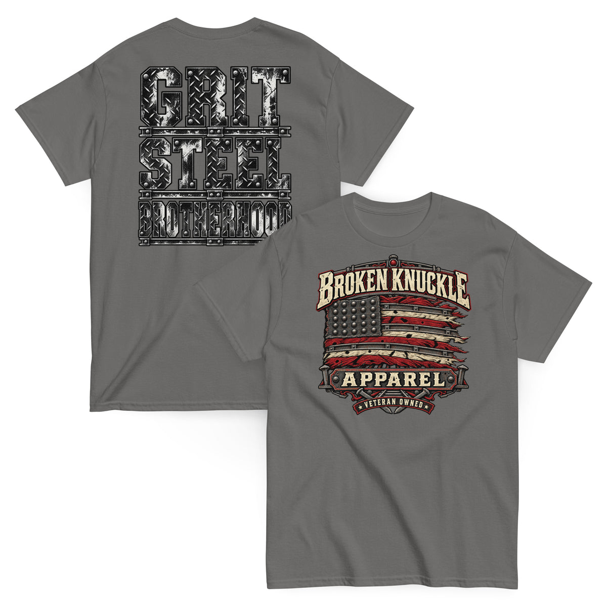 Front: Charcoal classic t-shirt featuring a graphic of a distressed, riveted steel American flag. Bold text reads "BROKEN KNUCKLE APPAREL" at the top and "VETERAN OWNED" at the bottom.
Back: Bold, diamond-plate metal textured text that reads "GRIT", "STEEL", and "BROTHERHOOD" stacked vertically.