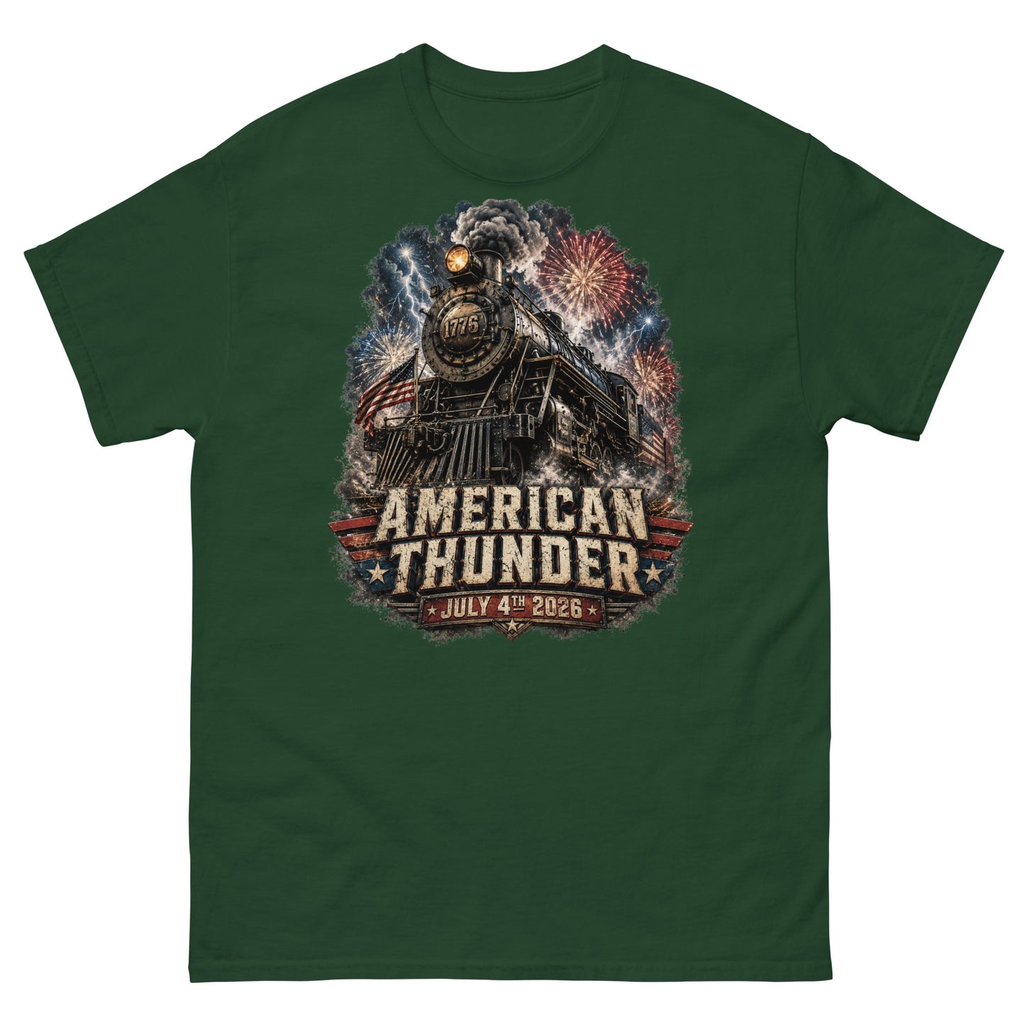 Forest green t-shirt featuring a 1776 steam locomotive charging through smoke and patriotic fireworks, with an American flag and distressed text reading "AMERICAN THUNDER" over a red, white, and blue banner, followed by "JULY 4TH 2026".