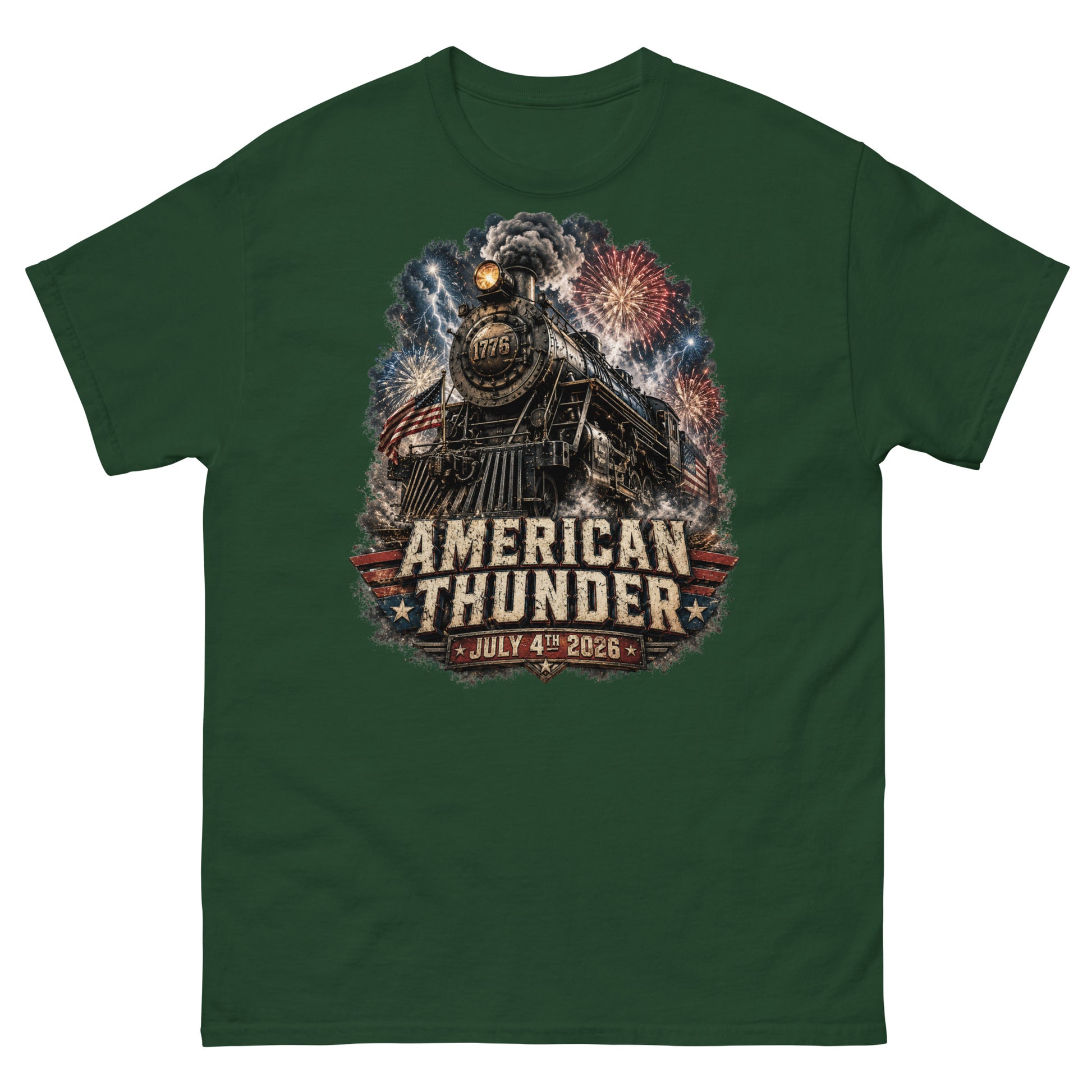 Forest green t-shirt featuring a 1776 steam locomotive charging through smoke and patriotic fireworks, with an American flag and distressed text reading "AMERICAN THUNDER" over a red, white, and blue banner, followed by "JULY 4TH 2026".