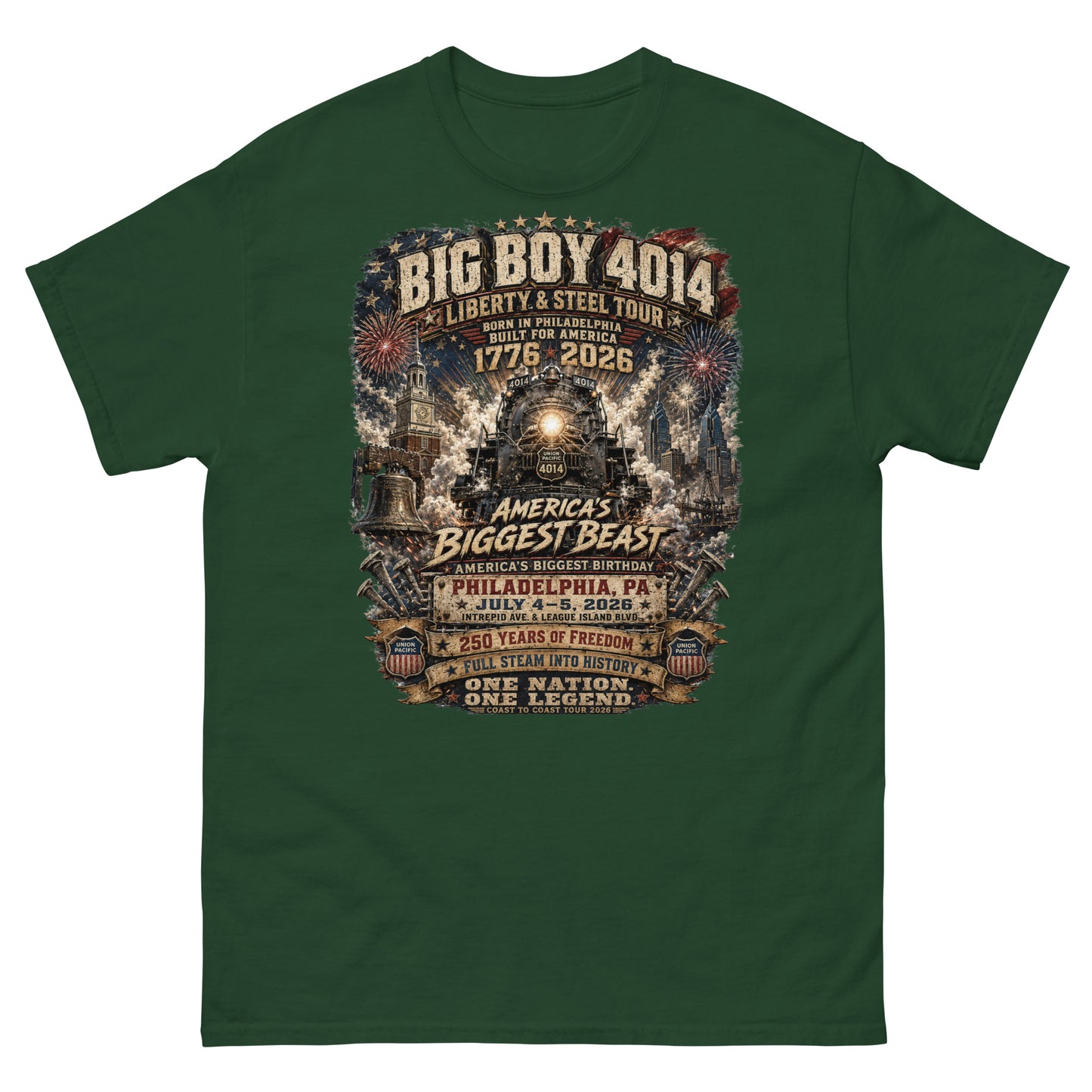 Forest green t-shirt featuring a highly detailed graphic of the Big Boy 4014 steam locomotive, Liberty Bell, Independence Hall, and Philadelphia skyline with fireworks. Text reads "BIG BOY 4014", "LIBERTY & STEEL TOUR", "BORN IN PHILADELPHIA BUILT FOR AMERICA", "1776 - 2026", "AMERICA'S BIGGEST BEAST", "AMERICA'S BIGGEST BIRTHDAY", "PHILADELPHIA, PA JULY 4-5, 2026", "250 YEARS OF FREEDOM", "FULL STEAM INTO HISTORY", and "ONE NATION. ONE LEGEND."