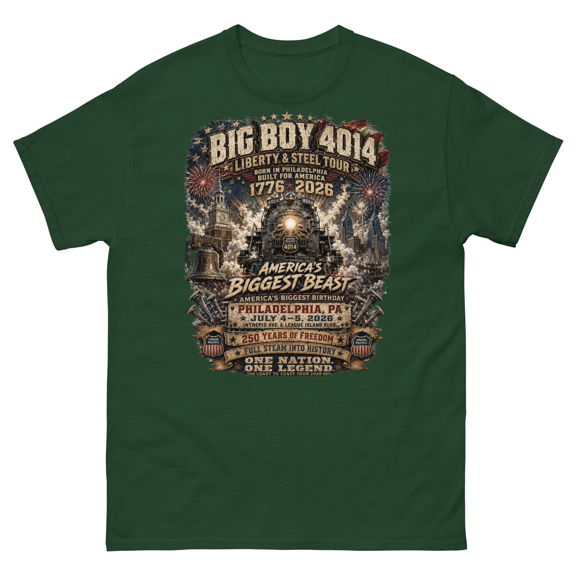 Forest green t-shirt featuring a highly detailed graphic of the Big Boy 4014 steam locomotive, Liberty Bell, Independence Hall, and Philadelphia skyline with fireworks. Text reads "BIG BOY 4014", "LIBERTY & STEEL TOUR", "BORN IN PHILADELPHIA BUILT FOR AMERICA", "1776 - 2026", "AMERICA'S BIGGEST BEAST", "AMERICA'S BIGGEST BIRTHDAY", "PHILADELPHIA, PA JULY 4-5, 2026", "250 YEARS OF FREEDOM", "FULL STEAM INTO HISTORY", and "ONE NATION. ONE LEGEND."