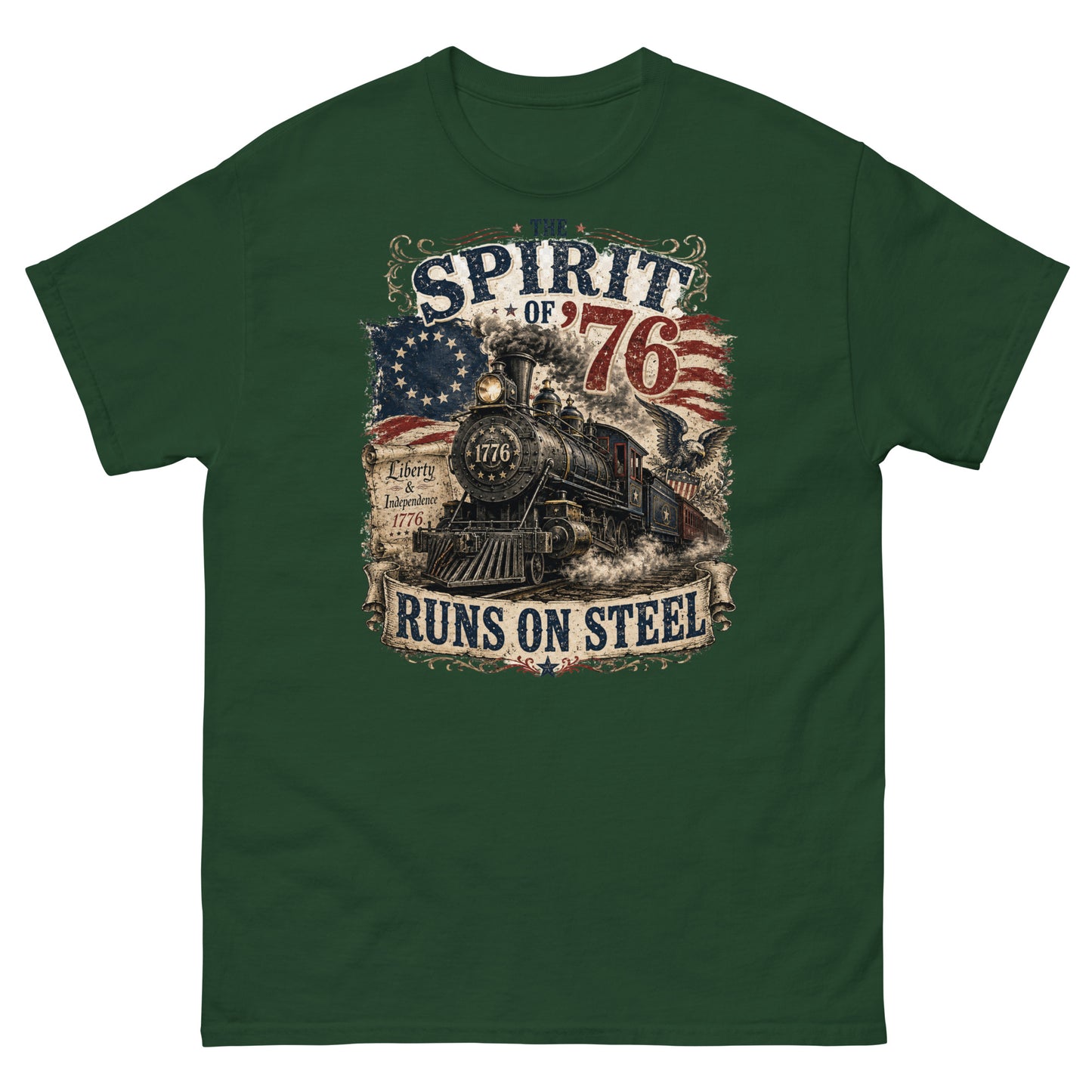 Forest green t-shirt featuring a highly detailed vintage graphic. At the top, distressed text reads "THE SPIRIT OF '76". The center shows a classic steam locomotive with "1776" on the front plate, bursting from a 13-star Betsy Ross American flag. A bald eagle flies on the right, and a parchment scroll on the left reads "Liberty & Independence 1776". A banner at the bottom reads "RUNS ON STEEL".