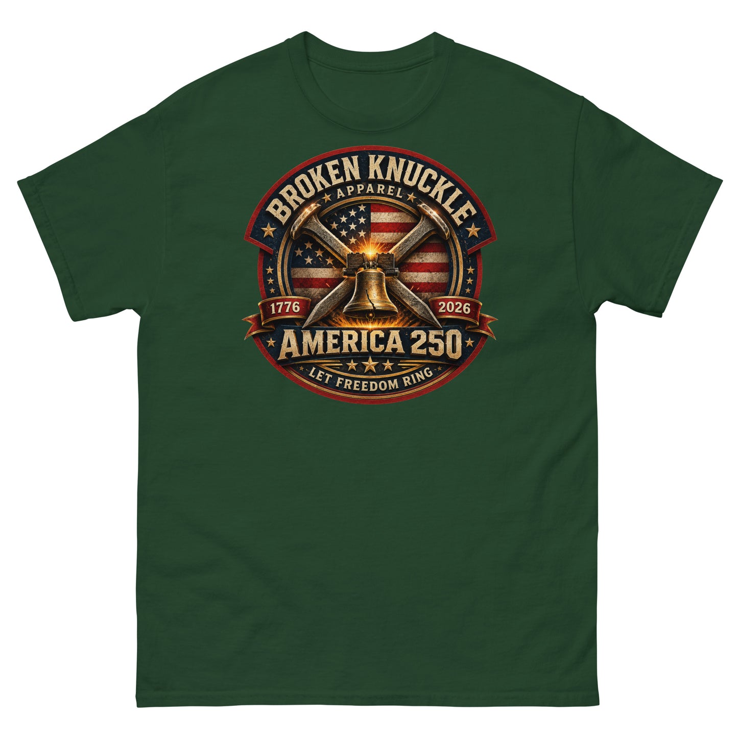 Forest green t-shirt featuring a circular patriotic graphic. The design includes an American flag background, two crossed railroad spikes, and a glowing Liberty Bell in the center. Text around the badge reads "BROKEN KNUCKLE APPAREL", "1776", "2026", "AMERICA 250", and "LET FREEDOM RING".