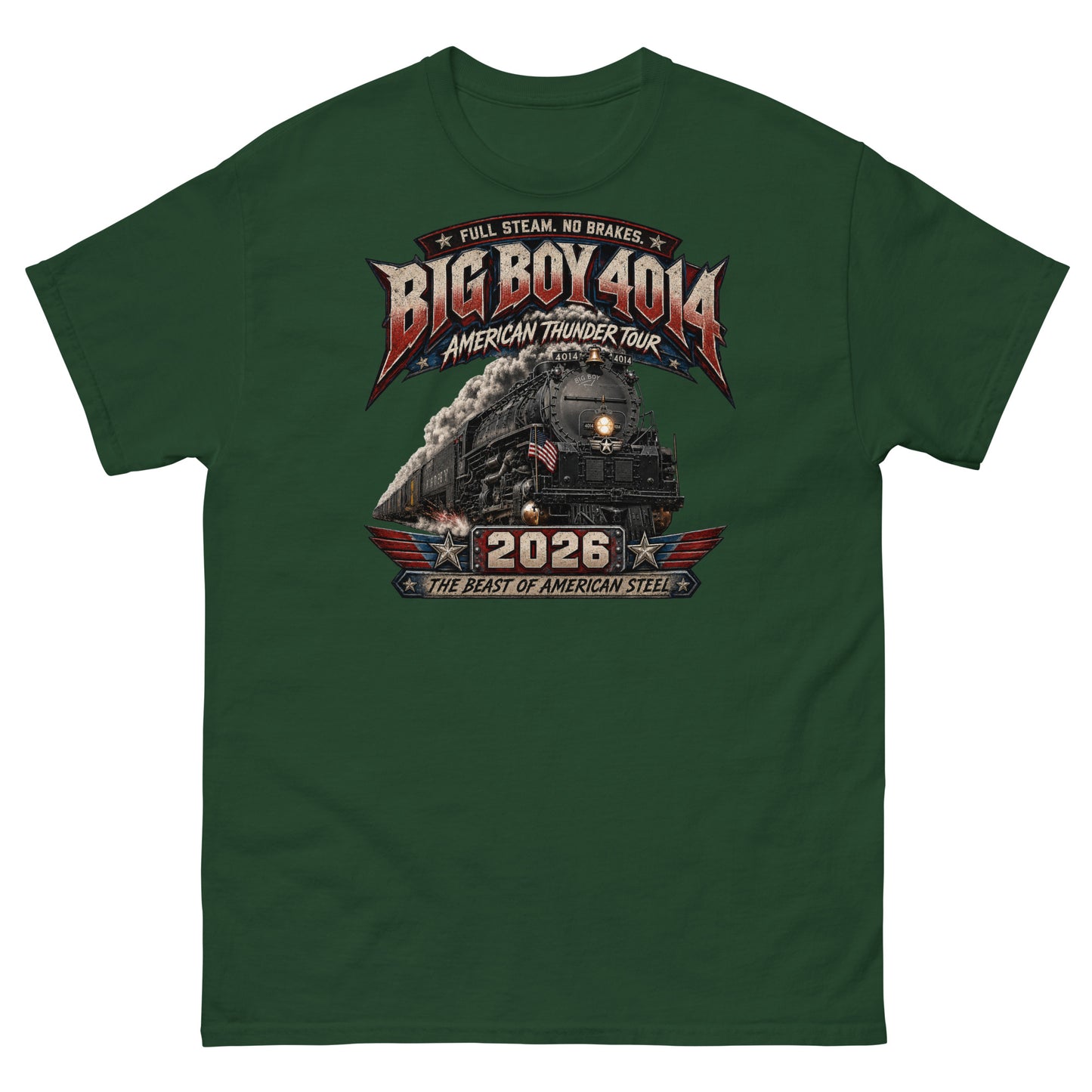 Forest green t-shirt featuring a dynamic graphic of the Big Boy 4014 steam locomotive charging forward with billowing smoke and a small American flag on the front. Bold, aggressive text reads "FULL STEAM. NO BRAKES.", "BIG BOY 4014", "AMERICAN THUNDER TOUR", "2026", and "THE BEAST OF AMERICAN STEEL" in red, white, and blue patriotic styling.