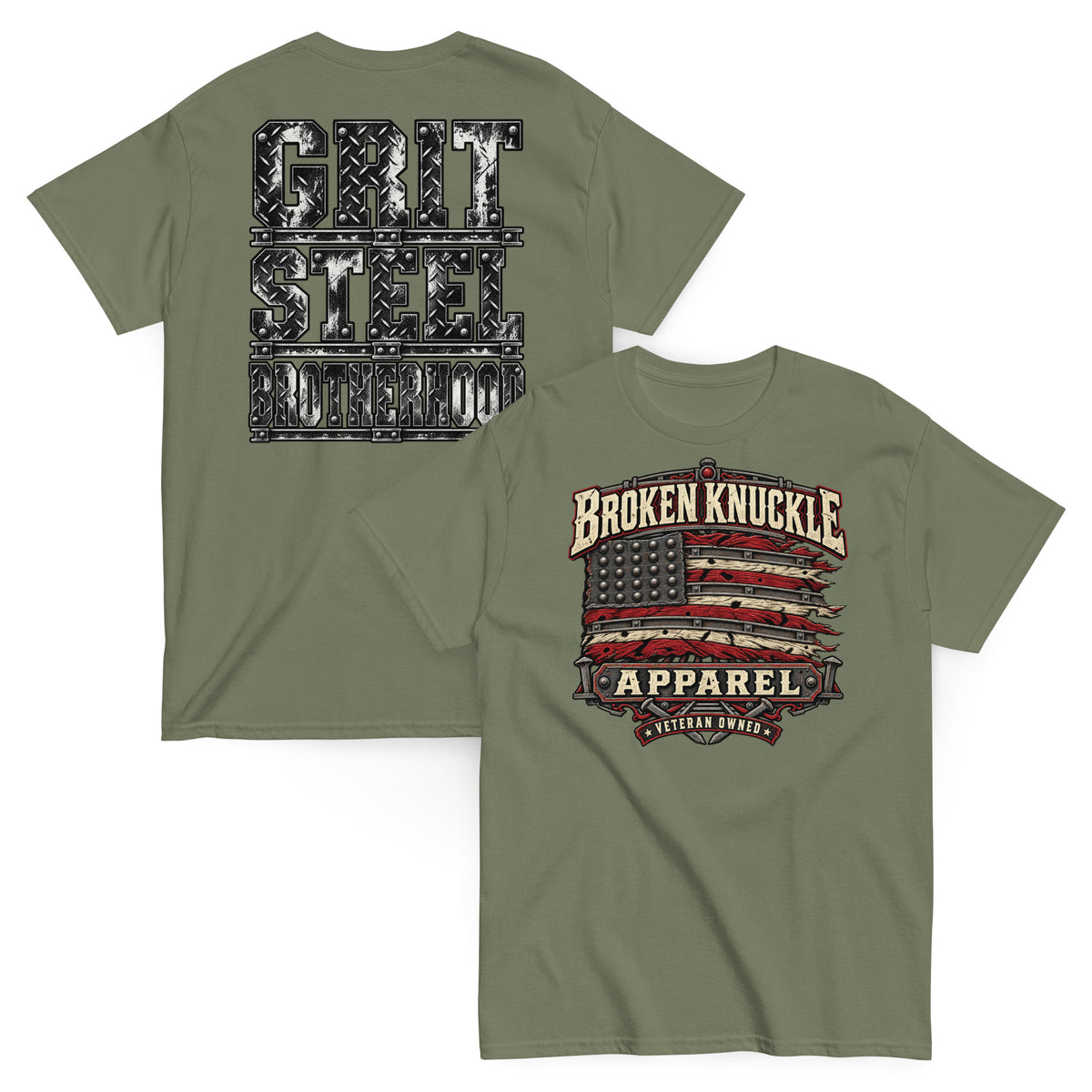 Front: Army green classic t-shirt featuring a graphic of a distressed, riveted steel American flag. Bold text reads "BROKEN KNUCKLE APPAREL" at the top and "VETERAN OWNED" at the bottom.
Back: Bold, diamond-plate metal textured text that reads "GRIT", "STEEL", and "BROTHERHOOD" stacked vertically.