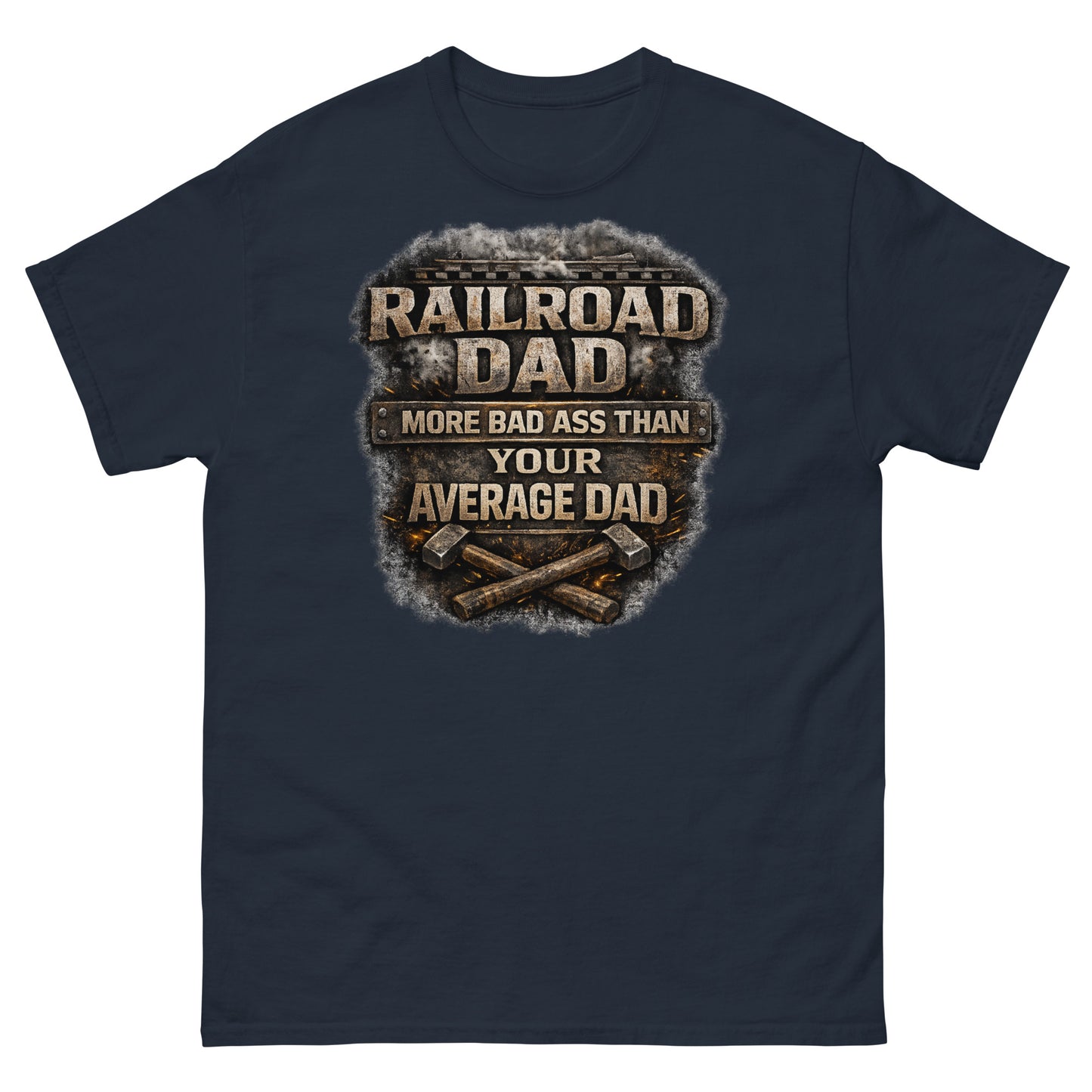 Navy t-shirt featuring gritty, industrial metal text surrounded by sparks and smoke that reads "RAILROAD DAD MORE BAD ASS THAN YOUR AVERAGE DAD" with crossed sledgehammers at the bottom.