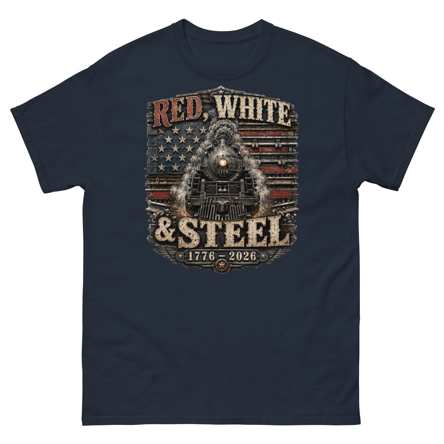 Navy t-shirt featuring a gritty graphic of a 1776 steam locomotive emerging from an industrial, metal-plated American flag, with distressed vintage text reading "RED, WHITE" at the top, "& STEEL" in the middle, and "1776 - 2026" at the bottom.