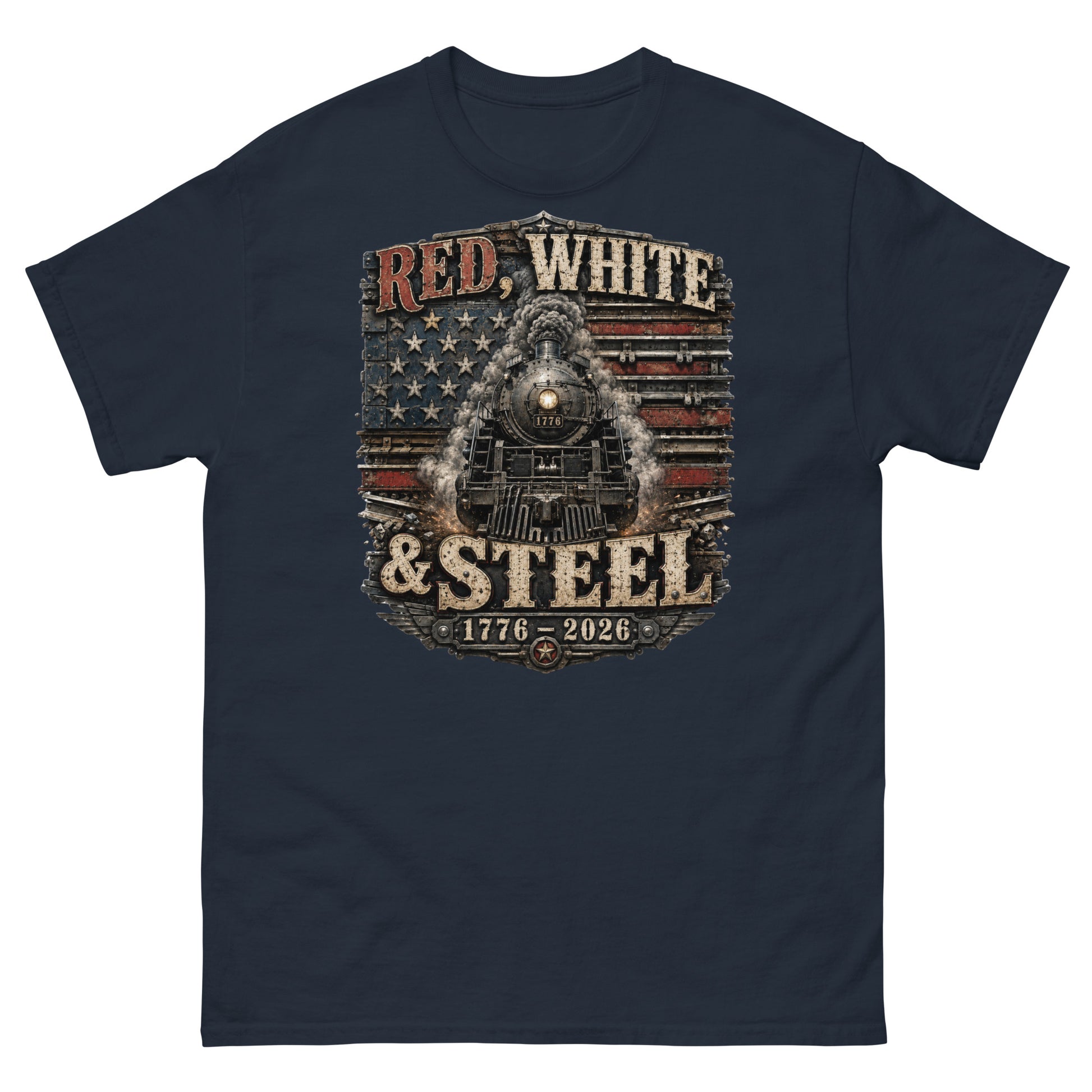 Navy t-shirt featuring a gritty graphic of a 1776 steam locomotive emerging from an industrial, metal-plated American flag, with distressed vintage text reading "RED, WHITE" at the top, "& STEEL" in the middle, and "1776 - 2026" at the bottom.