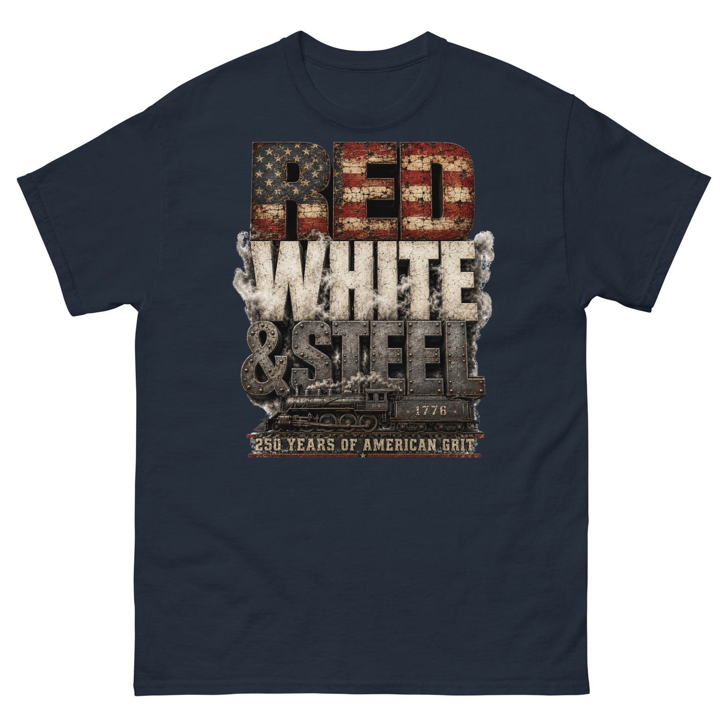 Navy t-shirt featuring large, stacked typography. The word "RED" has a distressed American flag pattern, "WHITE" is surrounded by smoke, and "& STEEL" is made of riveted metal. Below the text is a side-profile illustration of a steam locomotive with the number 1776 on the tender, sitting above a red banner that reads "250 YEARS OF AMERICAN GRIT".