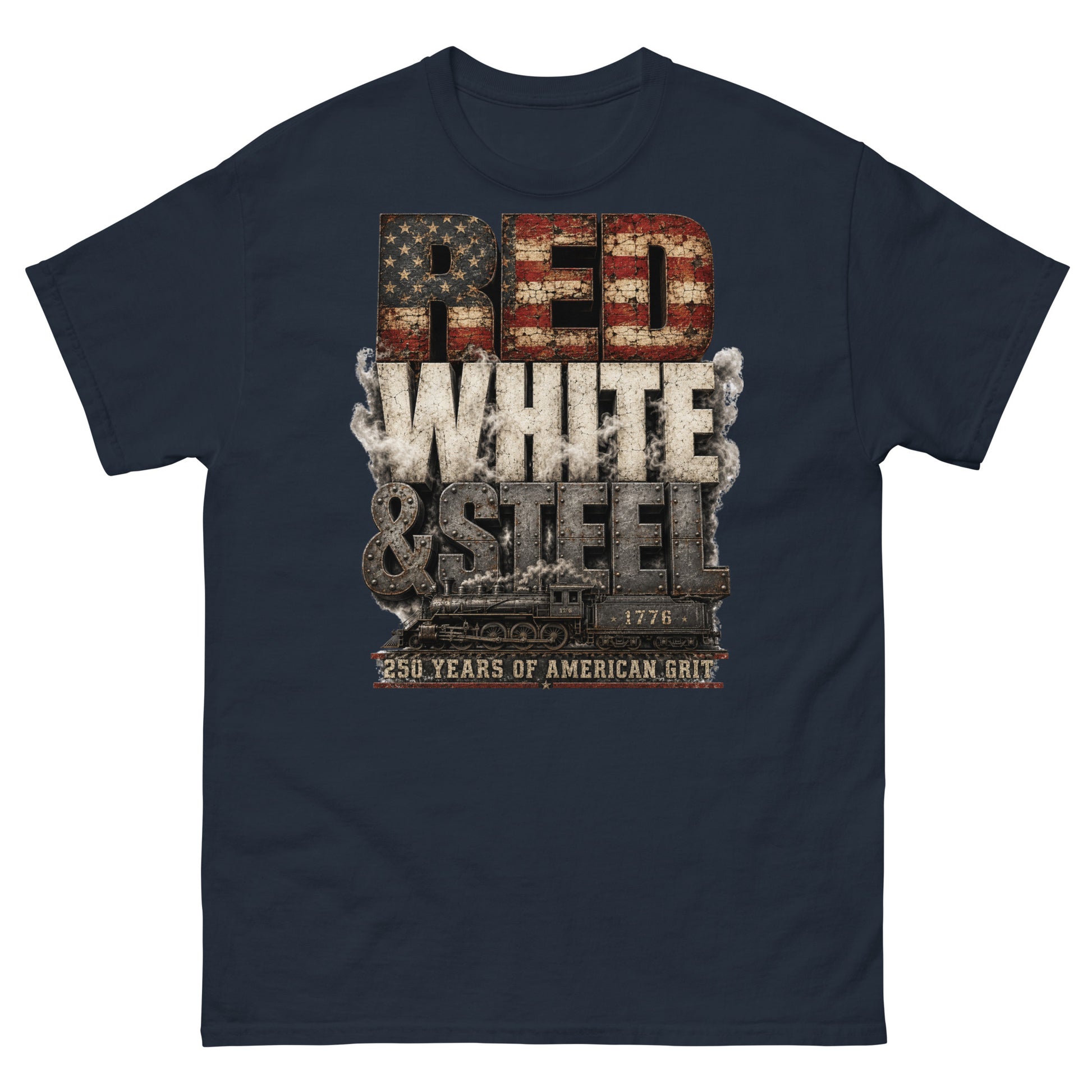 Navy t-shirt featuring large, stacked typography. The word "RED" has a distressed American flag pattern, "WHITE" is surrounded by smoke, and "& STEEL" is made of riveted metal. Below the text is a side-profile illustration of a steam locomotive with the number 1776 on the tender, sitting above a red banner that reads "250 YEARS OF AMERICAN GRIT".