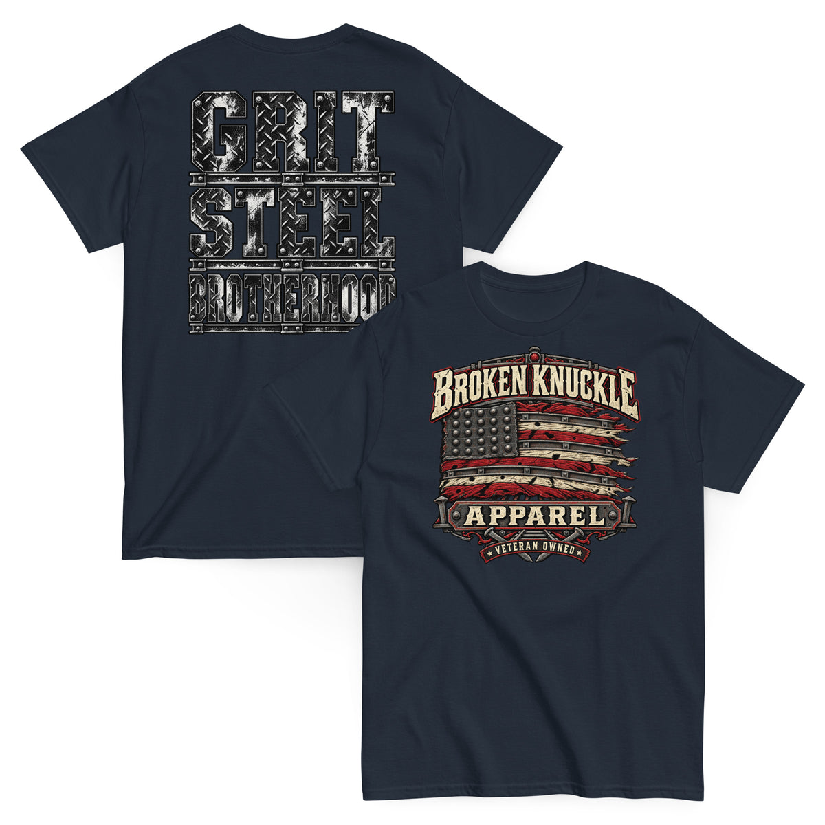 Front: Navy classic t-shirt featuring a graphic of a distressed, riveted steel American flag. Bold text reads "BROKEN KNUCKLE APPAREL" at the top and "VETERAN OWNED" at the bottom.
Back: Bold, diamond-plate metal textured text that reads "GRIT", "STEEL", and "BROTHERHOOD" stacked vertically.