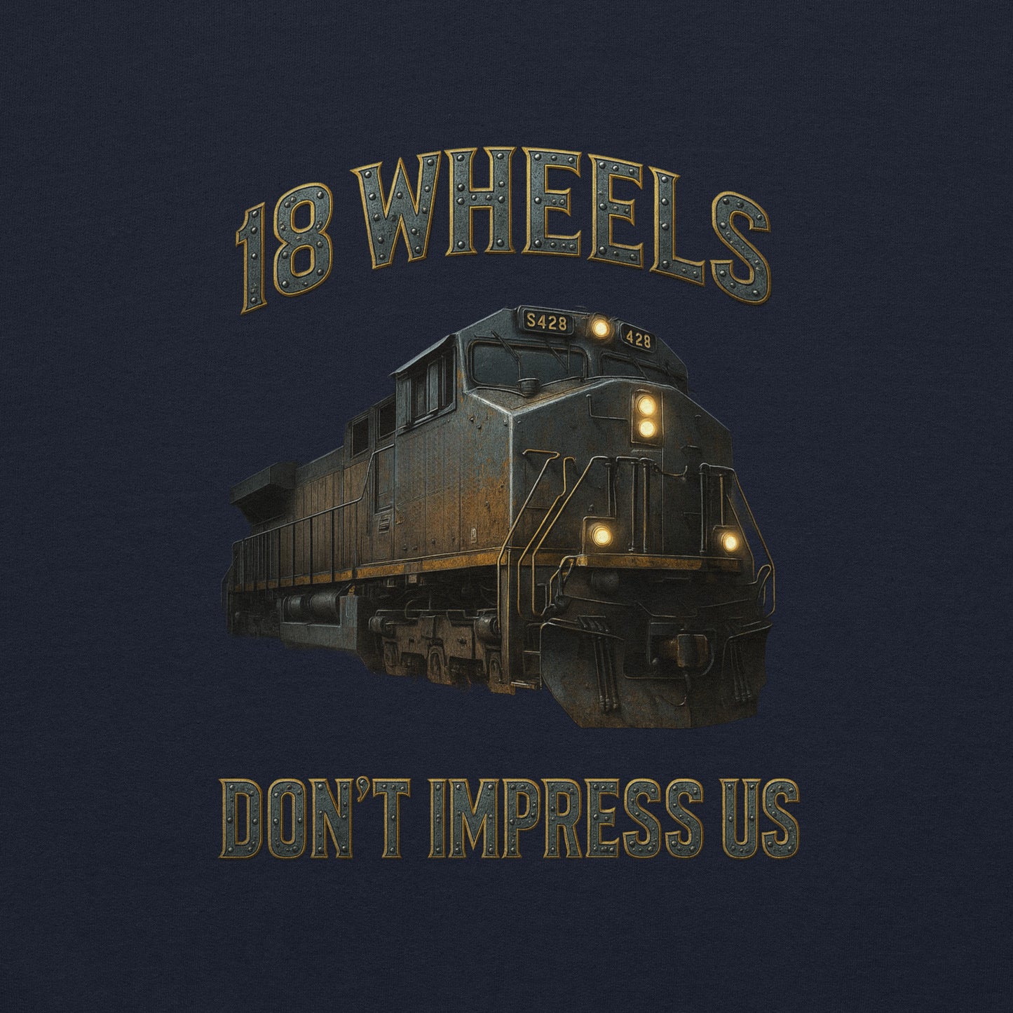 Train engine with '18 Wheels Don't Impress Us' text on a dark background