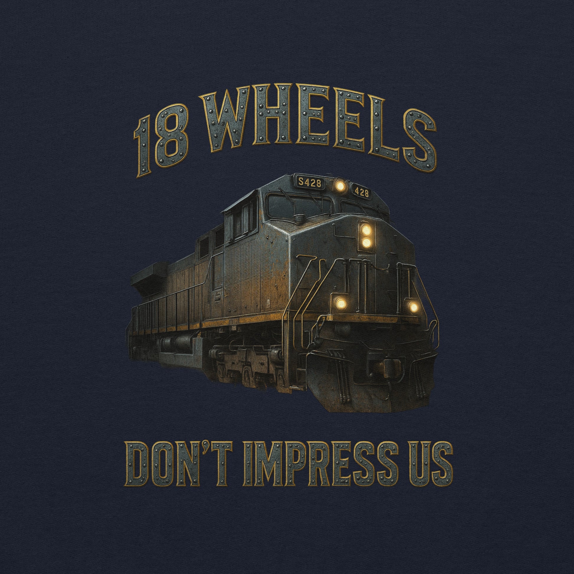 Train engine with '18 Wheels Don't Impress Us' text on a dark background