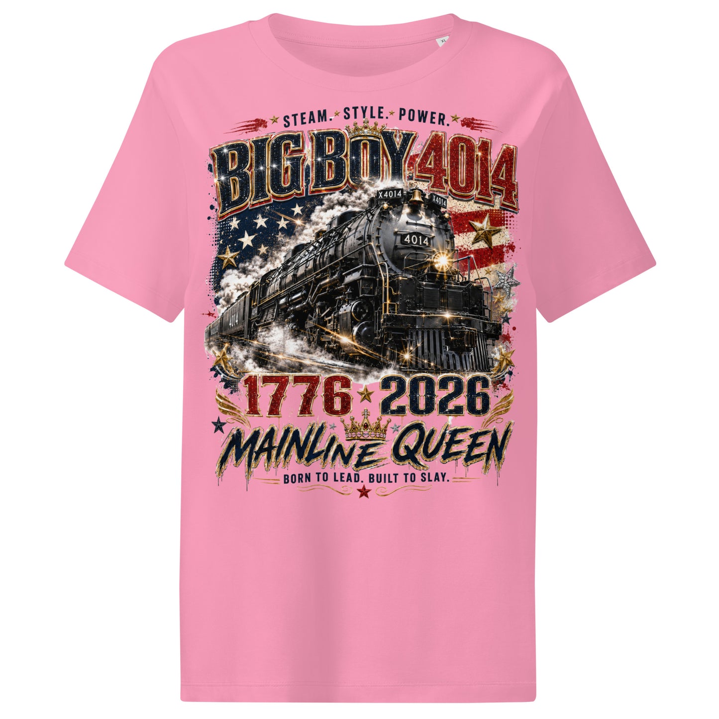 Pink women's ribbed neck t-shirt featuring a stylized graphic of the Big Boy 4014 steam locomotive against a distressed American flag. The design includes gold stars, a crown, and text reading "STEAM. STYLE. POWER.", "BIG BOY 4014", "1776 - 2026", "MAINLINE QUEEN", and "BORN TO LEAD. BUILT TO SLAY."