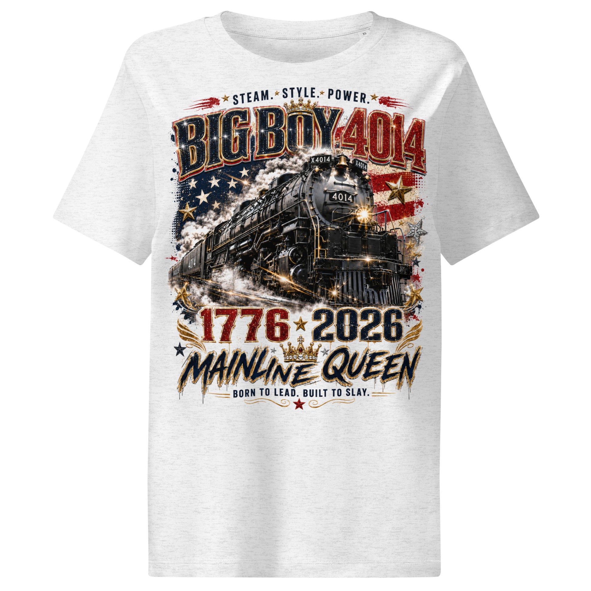 Ice women's ribbed neck t-shirt featuring a stylized graphic of the Big Boy 4014 steam locomotive against a distressed American flag. The design includes gold stars, a crown, and text reading "STEAM. STYLE. POWER.", "BIG BOY 4014", "1776 - 2026", "MAINLINE QUEEN", and "BORN TO LEAD. BUILT TO SLAY."