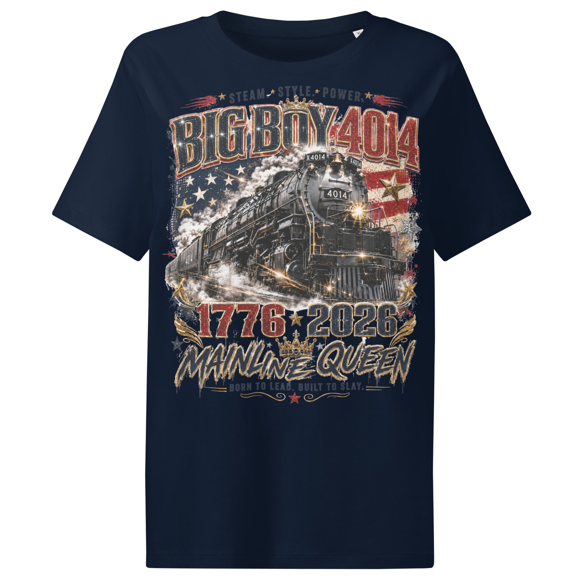 Navy women's ribbed neck t-shirt featuring a stylized graphic of the Big Boy 4014 steam locomotive against a distressed American flag. The design includes gold stars, a crown, and text reading "STEAM. STYLE. POWER.", "BIG BOY 4014", "1776 - 2026", "MAINLINE QUEEN", and "BORN TO LEAD. BUILT TO SLAY."