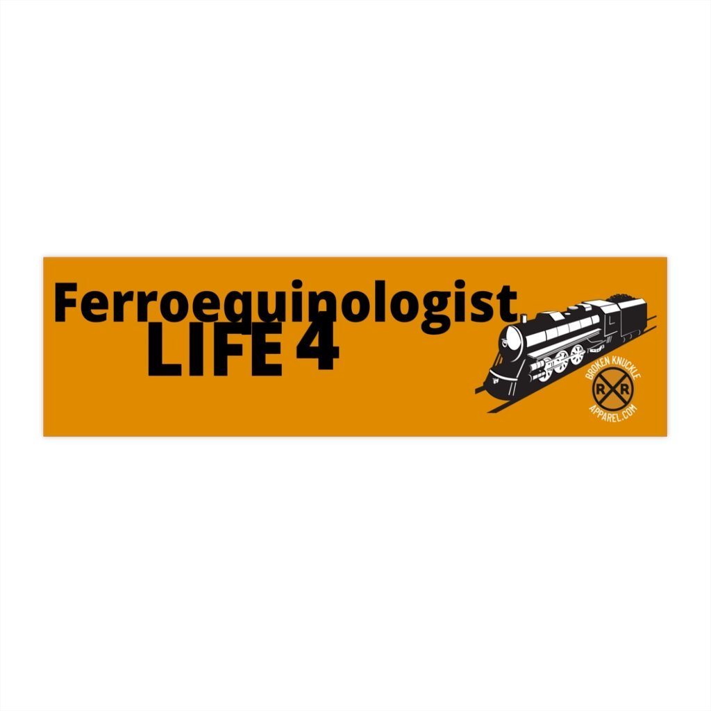 Ferroequinologist 4 Life Bumper Stickers - Broken Knuckle Apparel