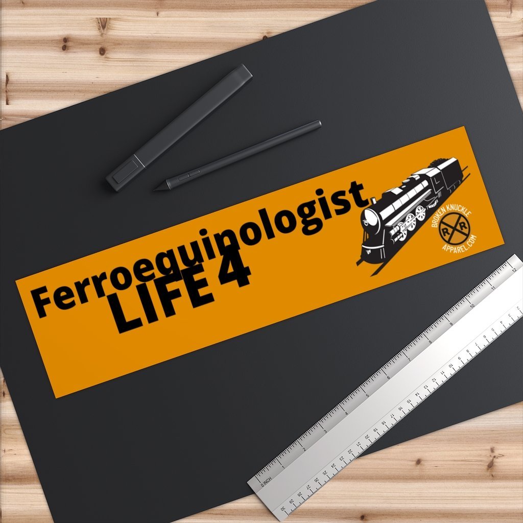Ferroequinologist 4 Life Bumper Stickers - Broken Knuckle Apparel