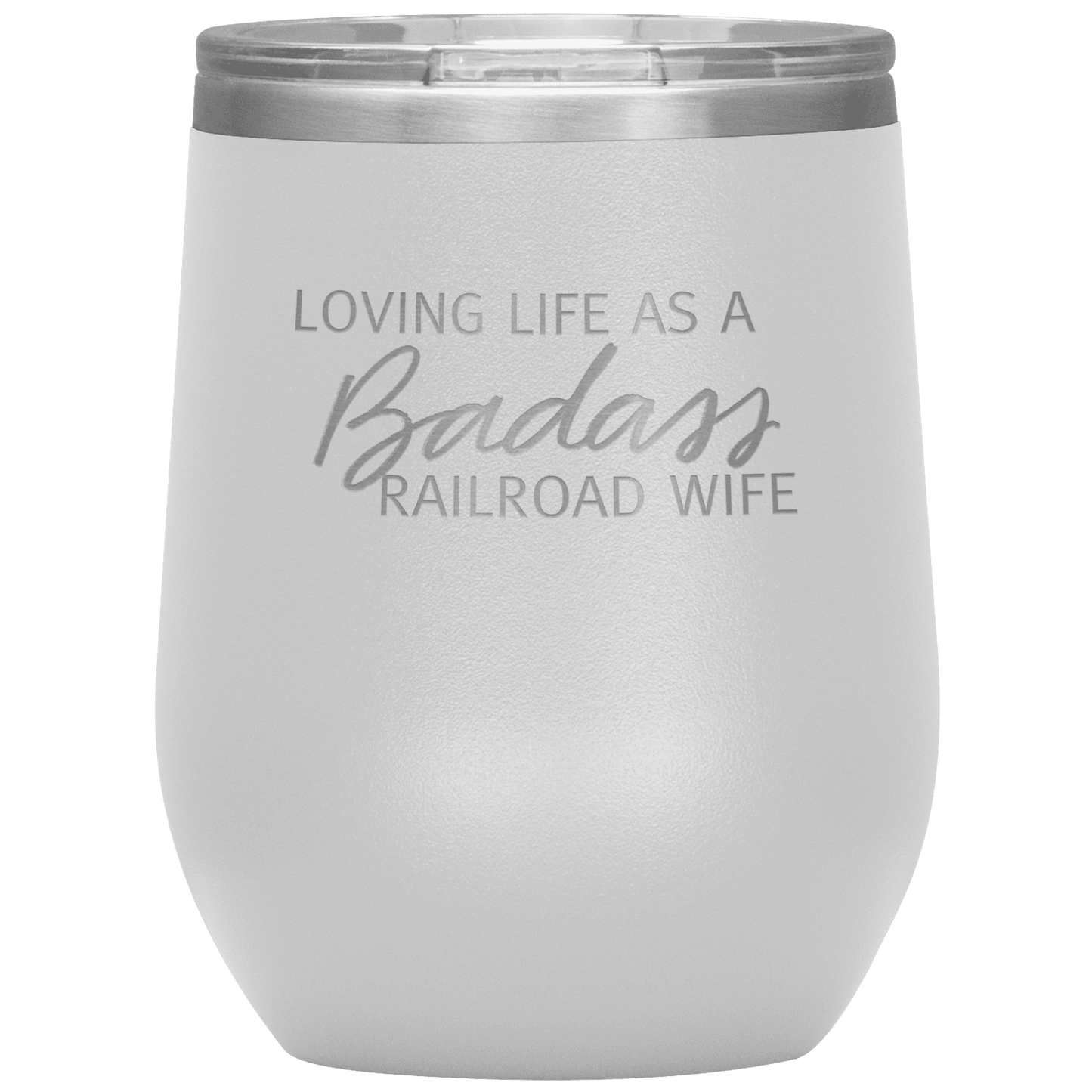 Loving Life as a Badass Railroad Wife Wine Tumbler - Broken Knuckle Apparel