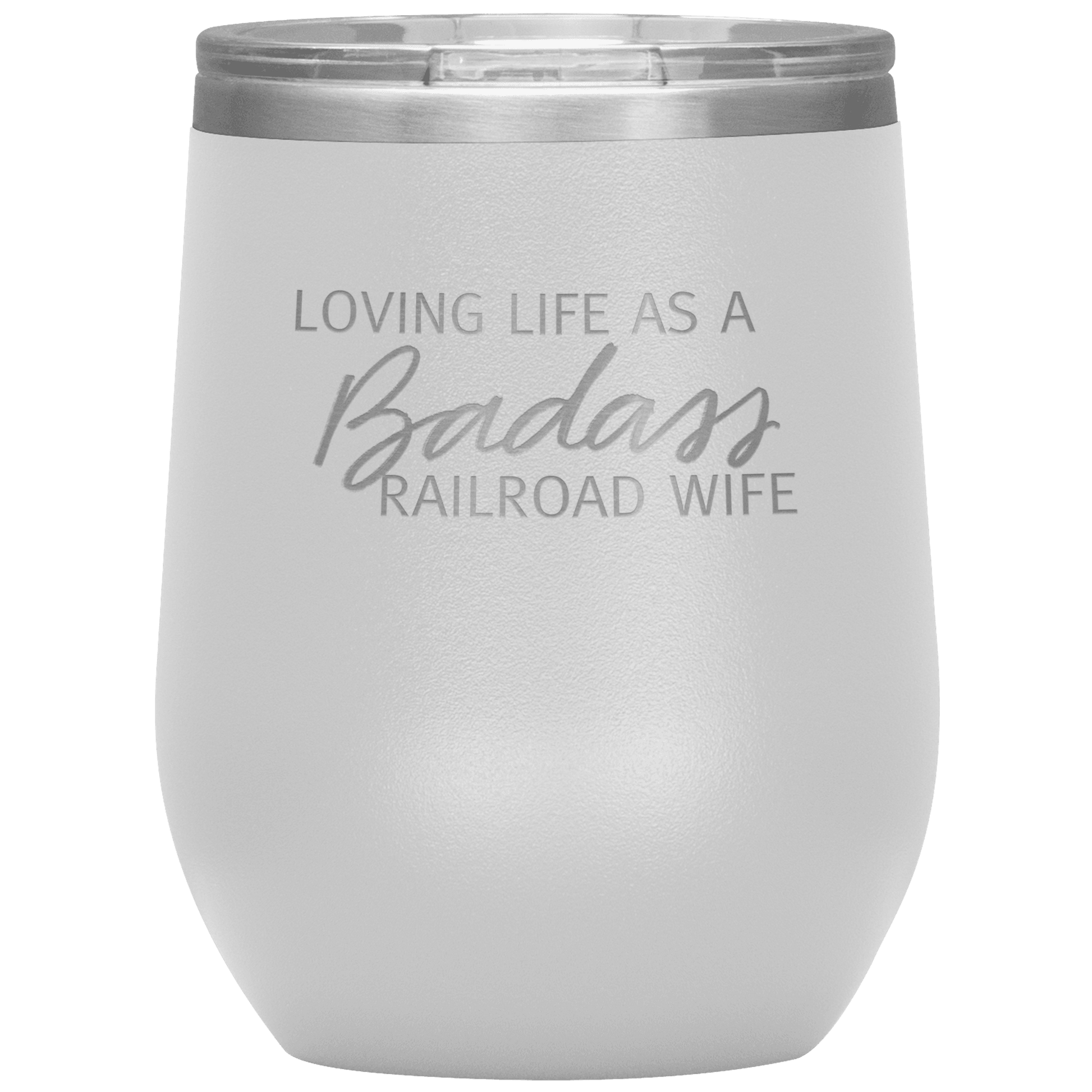 Loving Life as a Badass Railroad Wife Wine Tumbler - Broken Knuckle Apparel