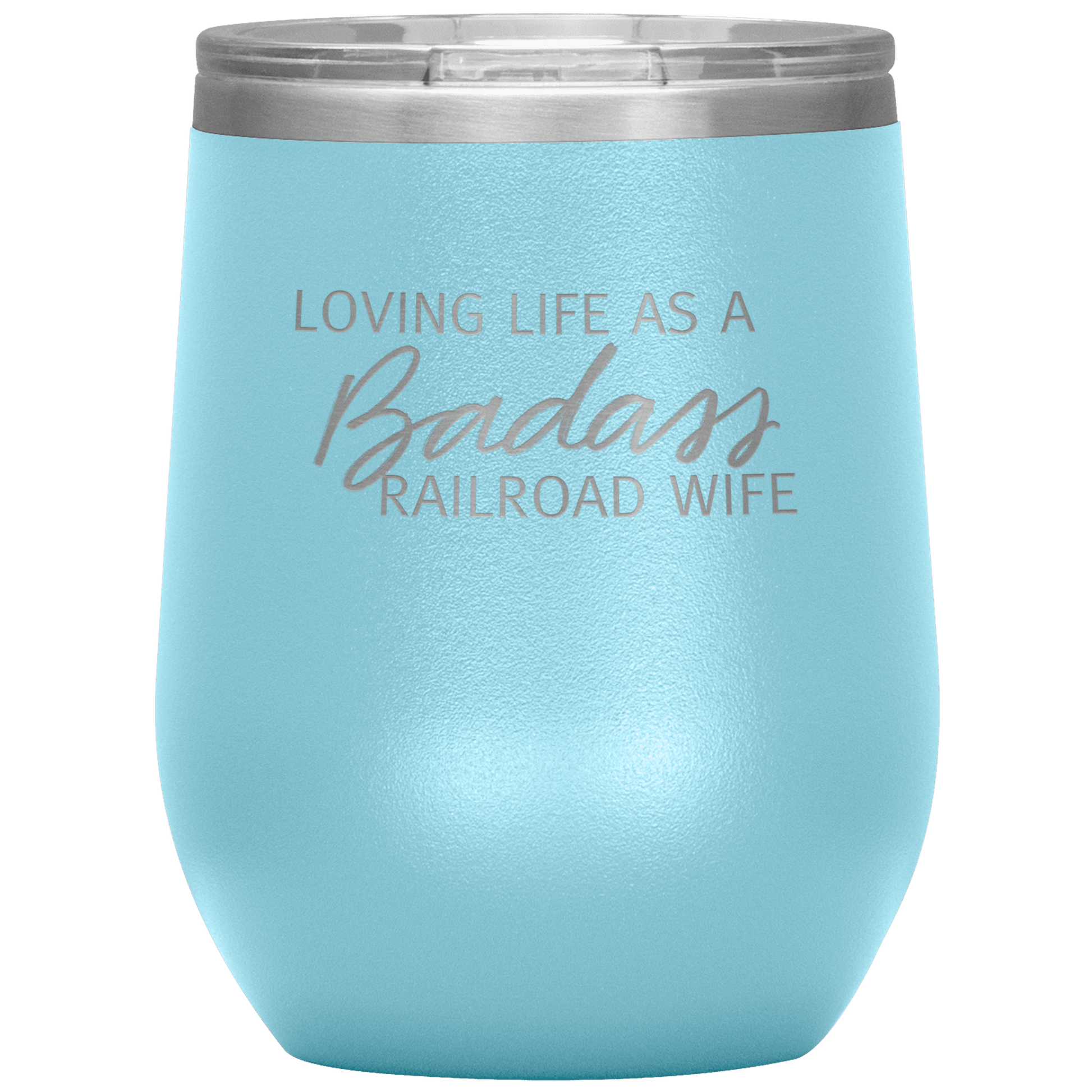 Loving Life as a Badass Railroad Wife Wine Tumbler - Broken Knuckle Apparel