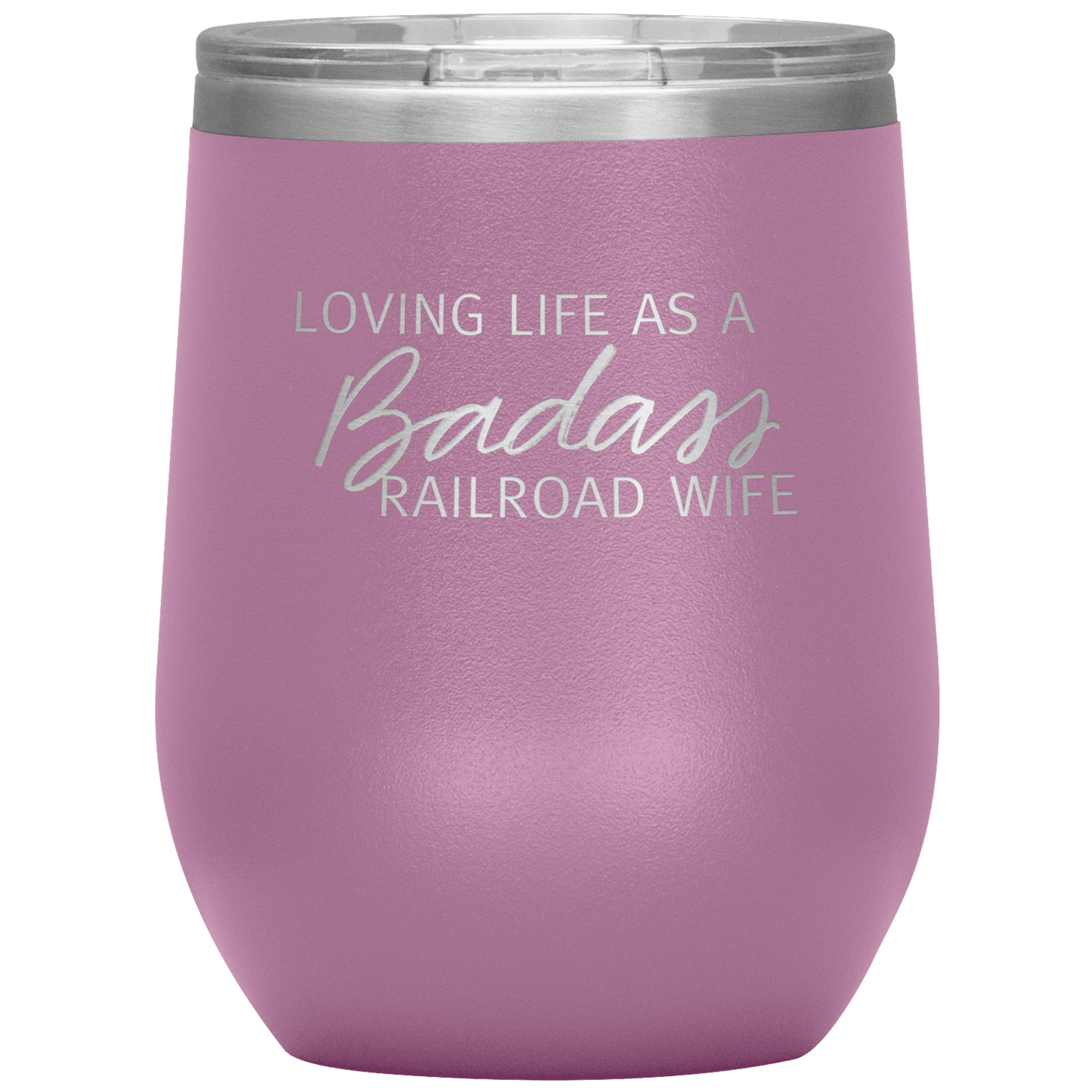 Loving Life as a Badass Railroad Wife Wine Tumbler - Broken Knuckle Apparel