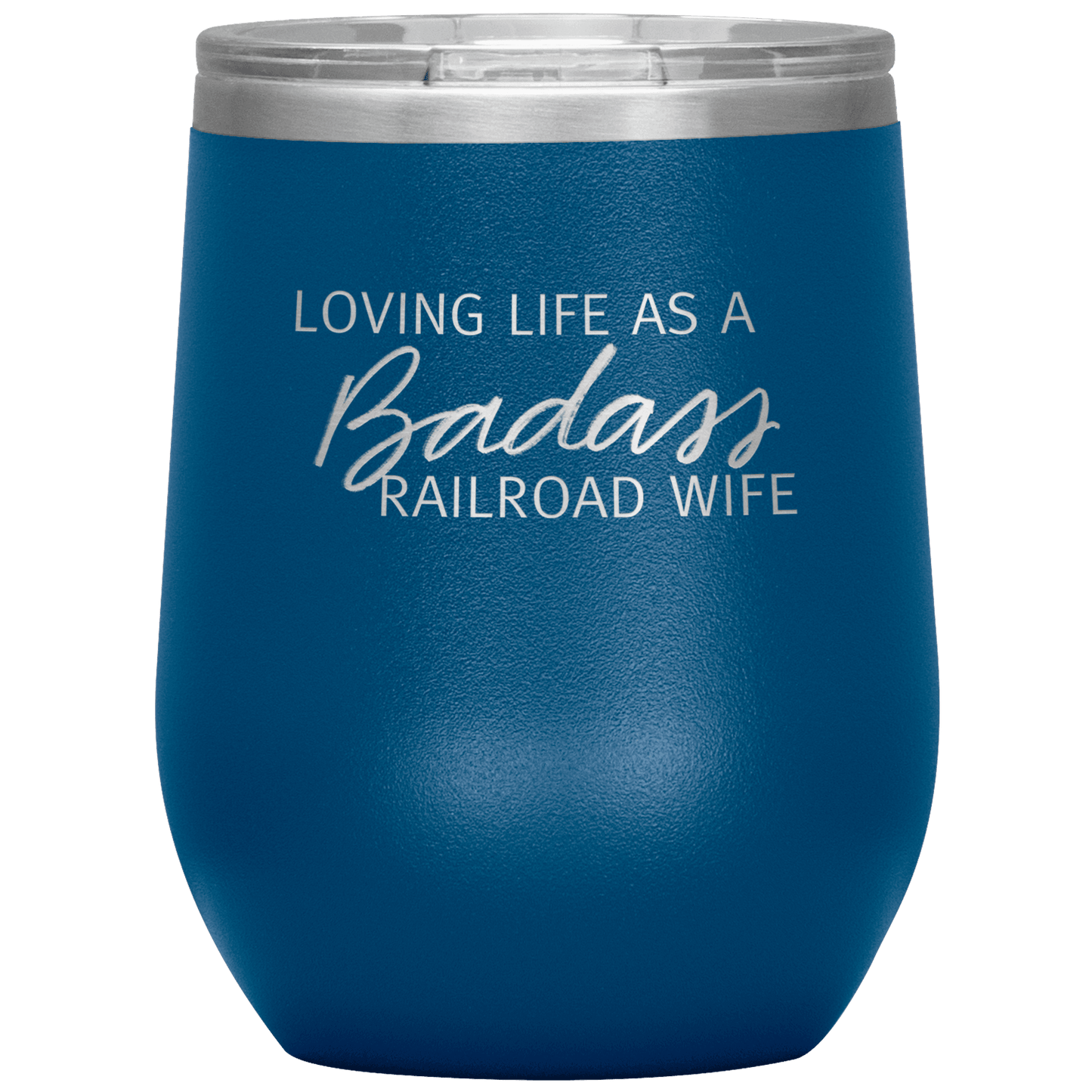 Loving Life as a Badass Railroad Wife Wine Tumbler - Broken Knuckle Apparel