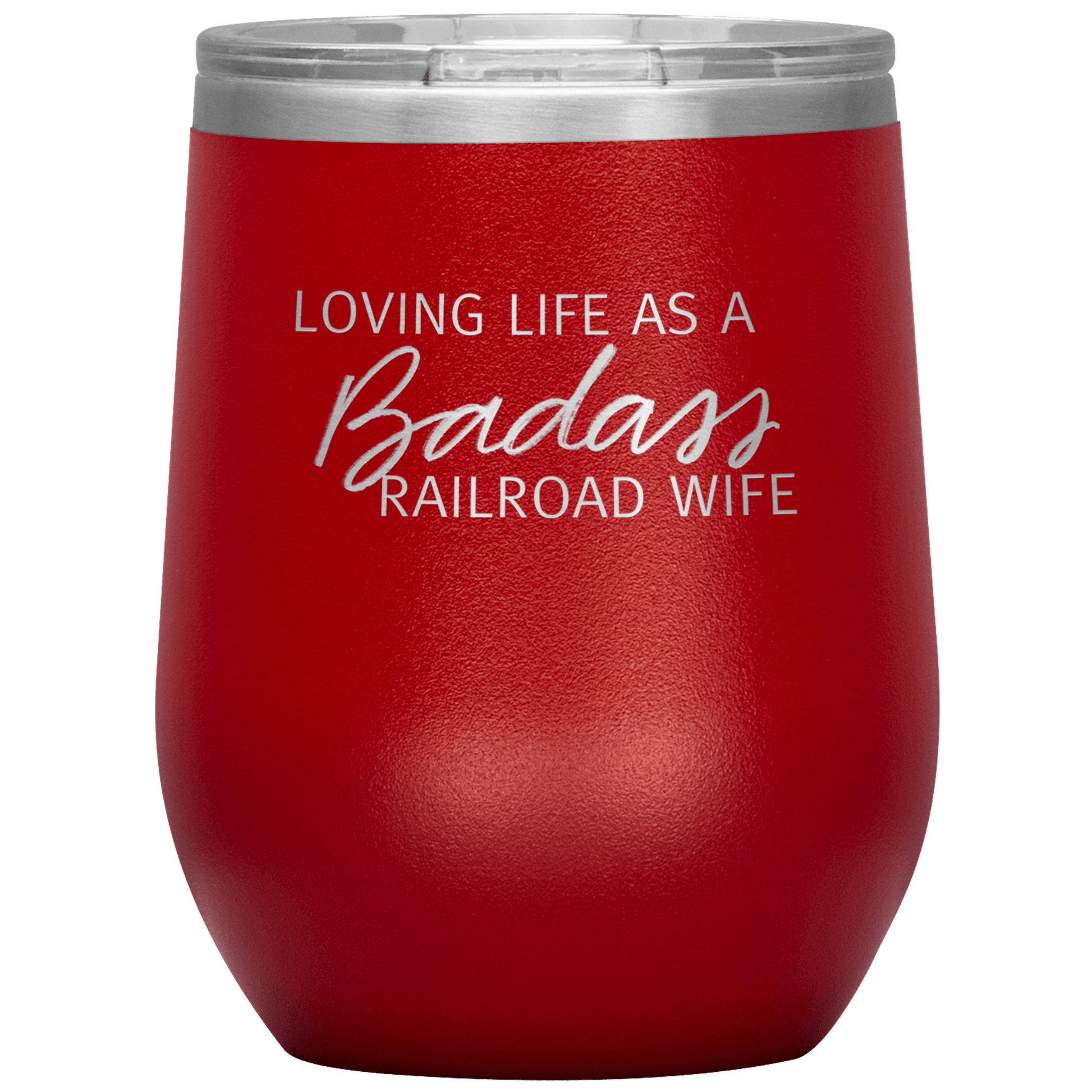 Loving Life as a Badass Railroad Wife Wine Tumbler - Broken Knuckle Apparel