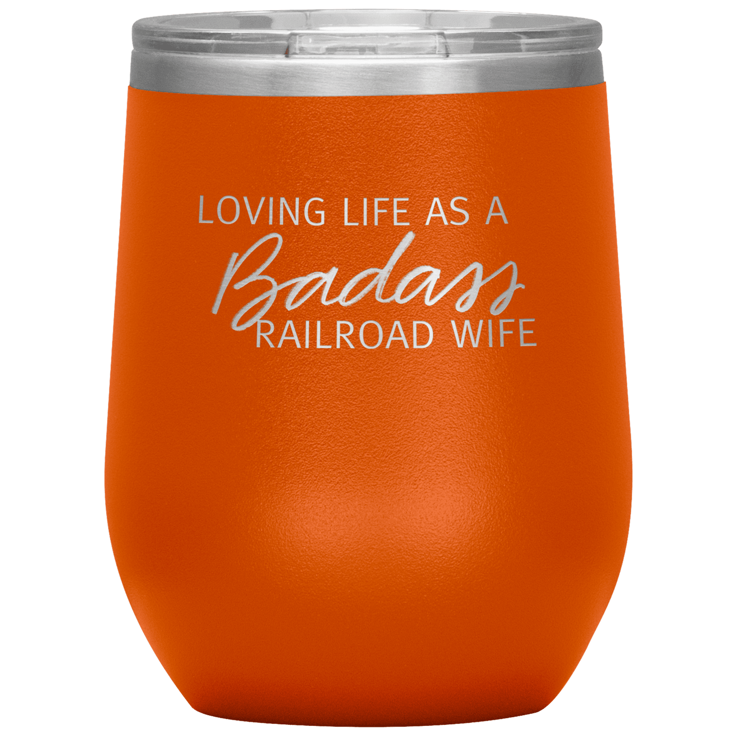Loving Life as a Badass Railroad Wife Wine Tumbler - Broken Knuckle Apparel