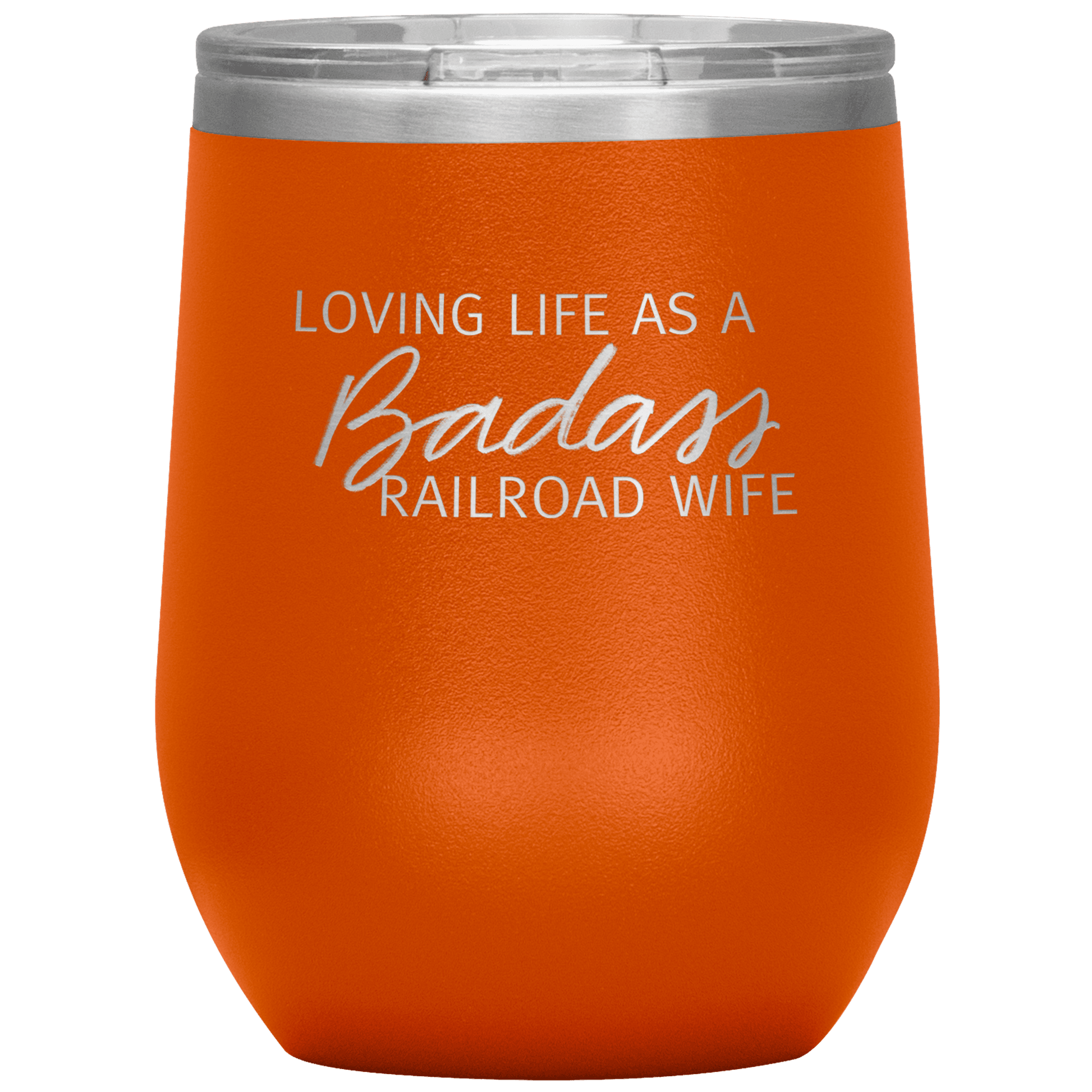 Loving Life as a Badass Railroad Wife Wine Tumbler - Broken Knuckle Apparel