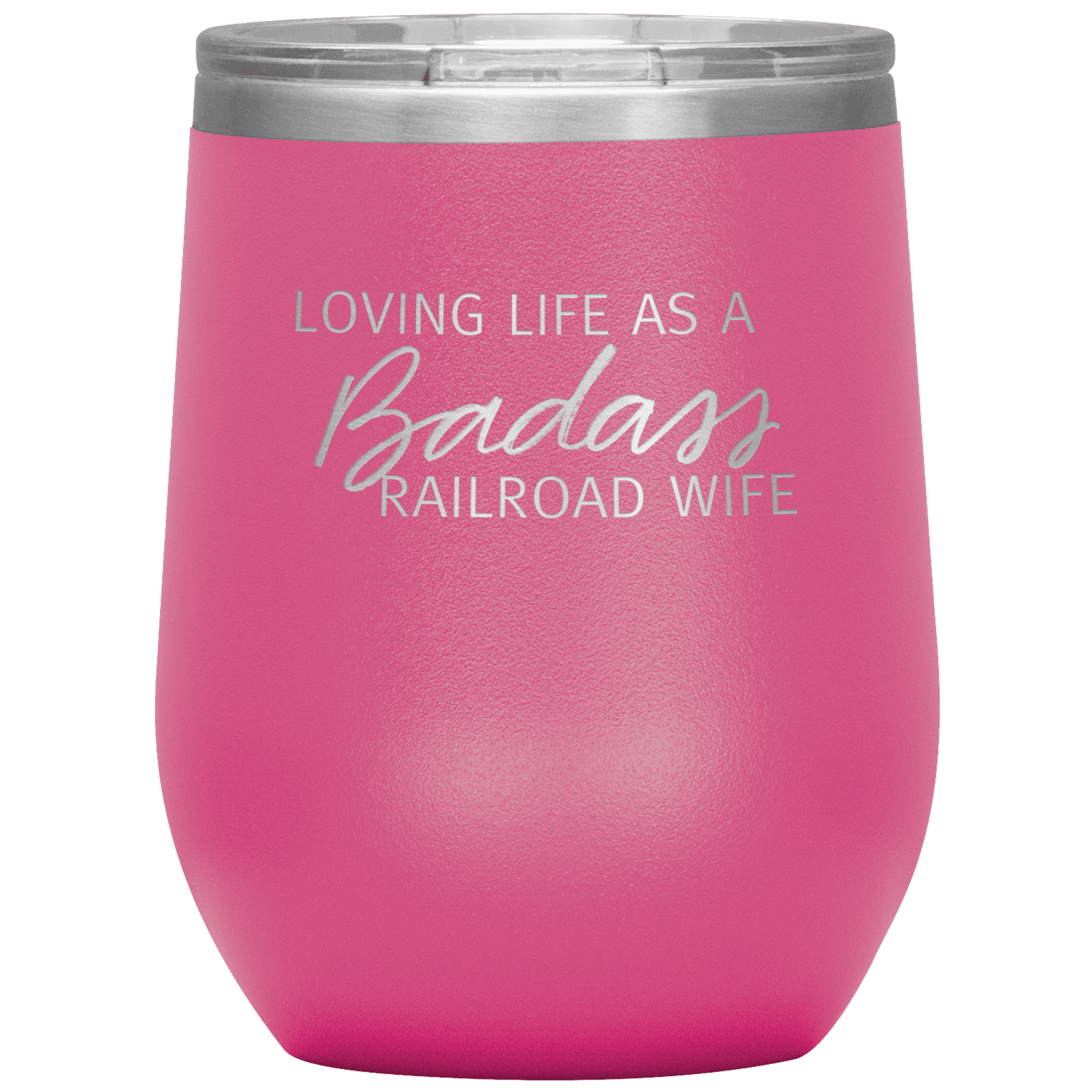 Loving Life as a Badass Railroad Wife Wine Tumbler - Broken Knuckle Apparel