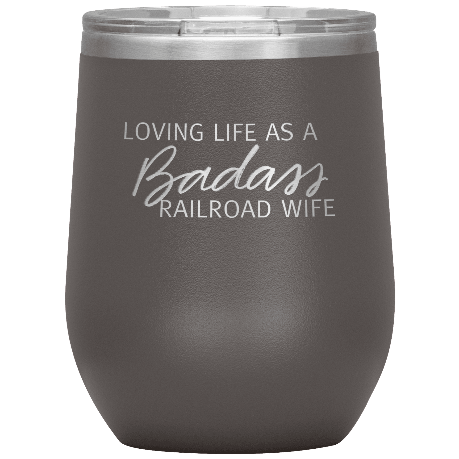 Loving Life as a Badass Railroad Wife Wine Tumbler - Broken Knuckle Apparel